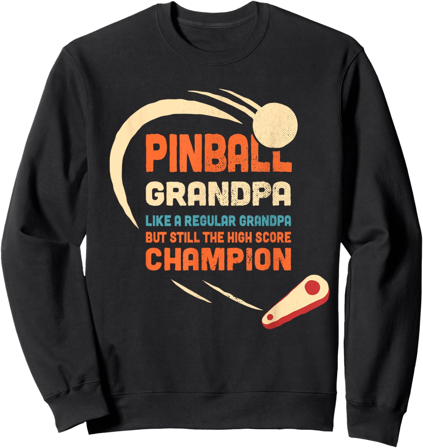 Pinball Grandpa Like a regular grandpa But high score champ Sweatshirt - Sweatshirt | Black