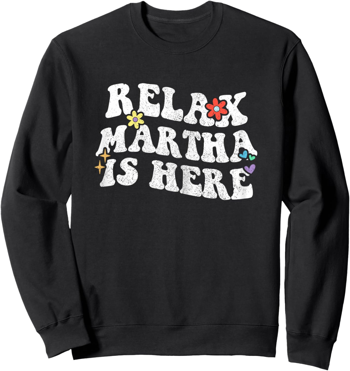 Retro Groovy Relax Martha Is Here Funny Mother's Day Name Sweatshirt - Sweatshirt | Black