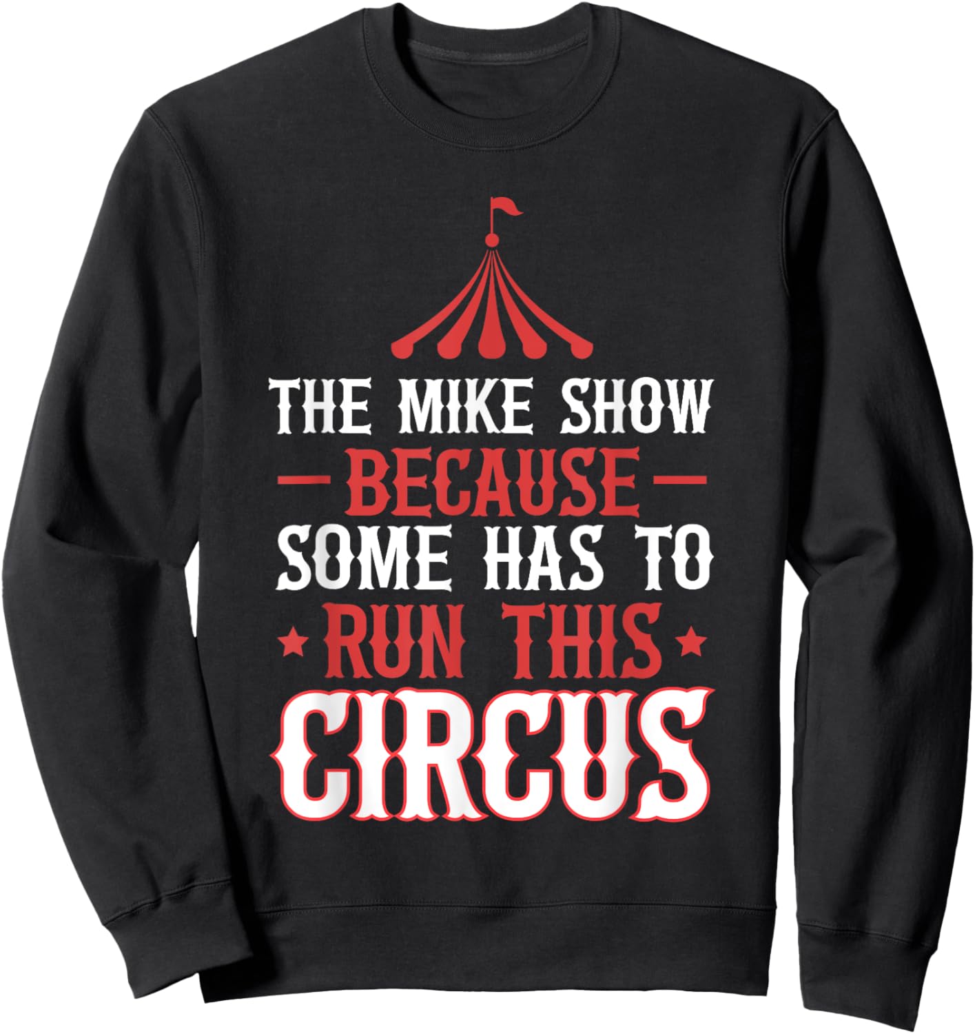 Mike Name Funny Mike The Mike Show Sweatshirt - Sweatshirt | Black