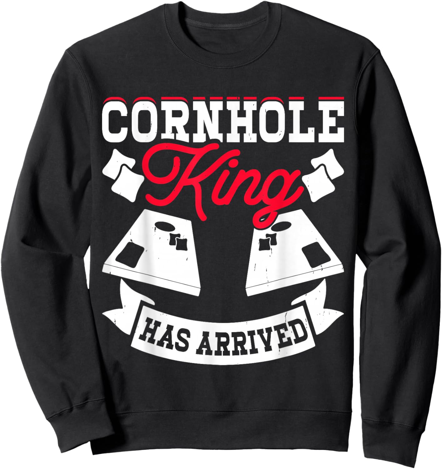 Cornhole King Has Arrived Sweatshirt - Sweatshirt | Black