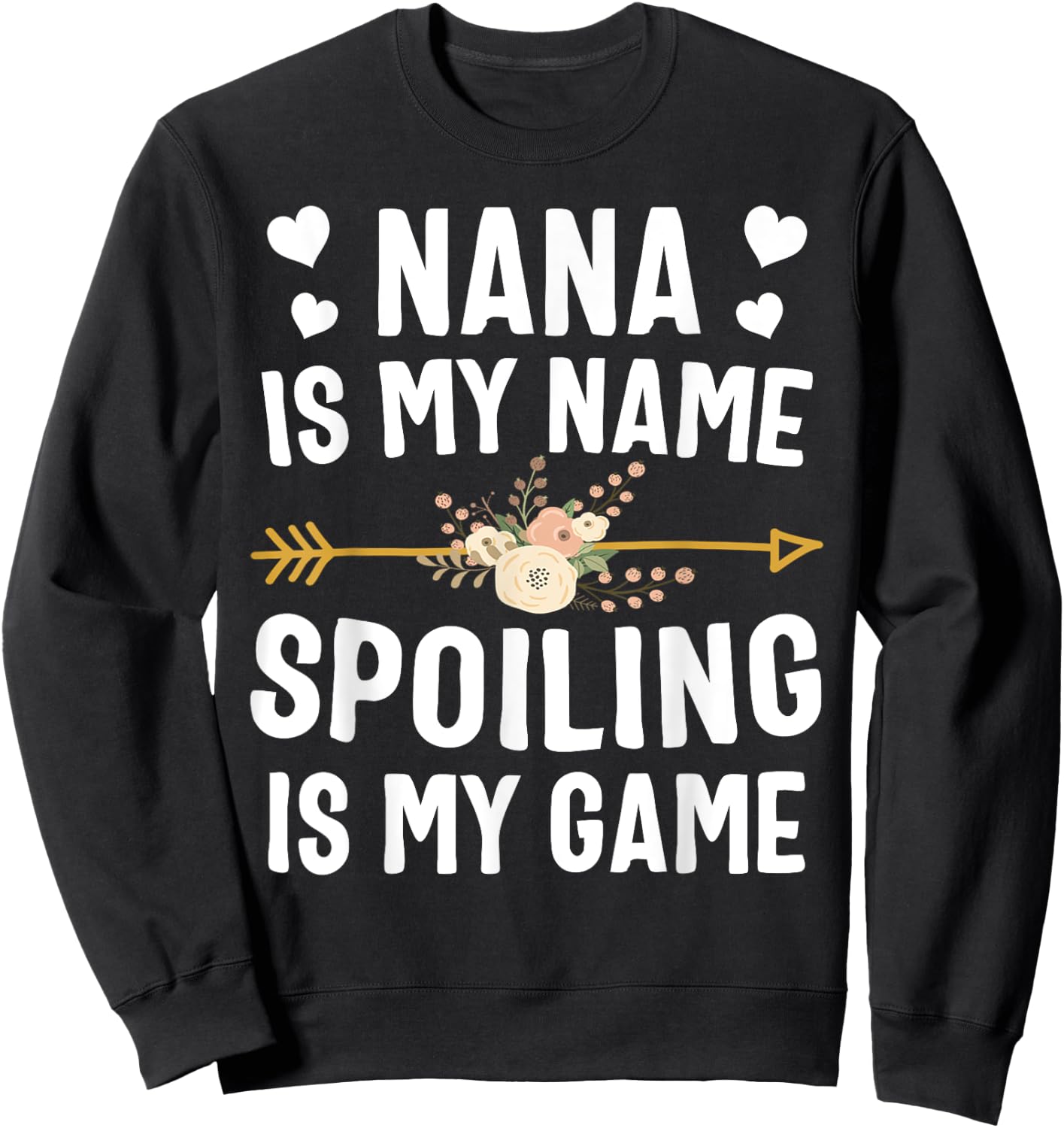 Nana Is My Name Spoiling Is My Game Shirt Mothers Day Sweatshirt - Sweatshirt | Black