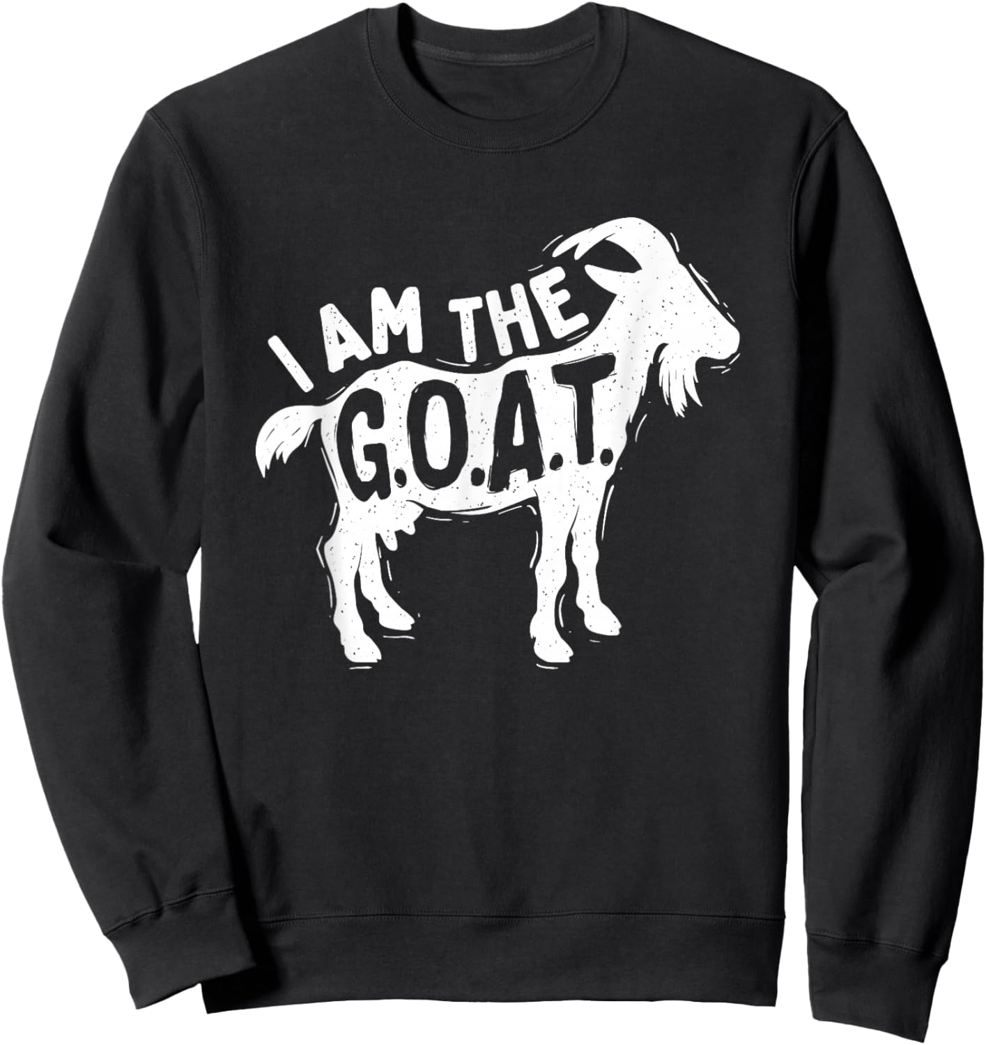 I Am The Goat - Farm Animal Lover Rancher Farmer Farming Sweatshirt - Sweatshirt | Black