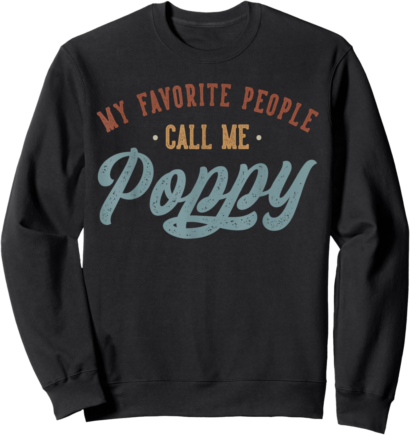 My Favorite People Call Me Poppy - Funny Poppy Birthday Sweatshirt - Sweatshirt | Black