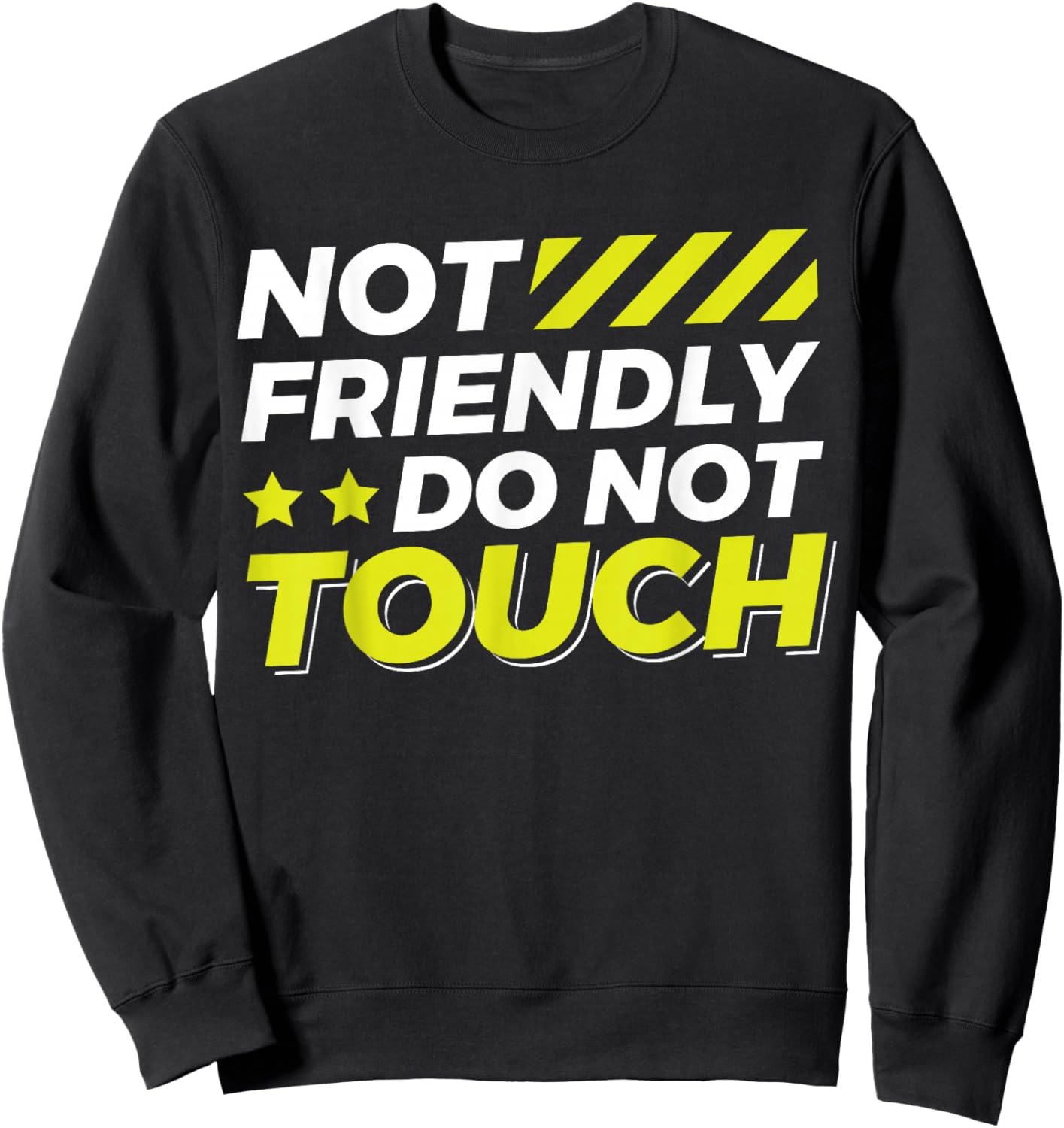 Not Friendly Do Not Touch Sweatshirt - Sweatshirt | Black