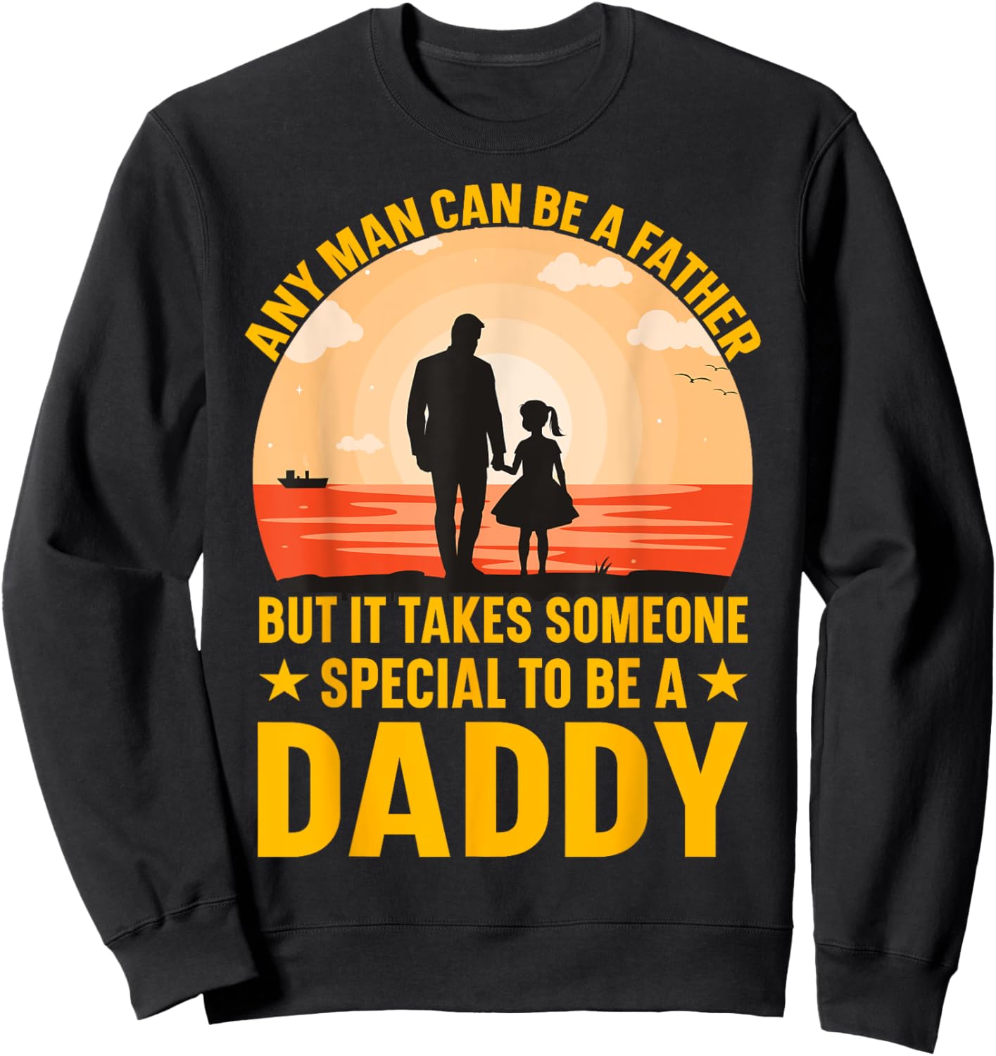 Any Man can be a father but it takes someone special to be a Sweatshirt - Sweatshirt | Black