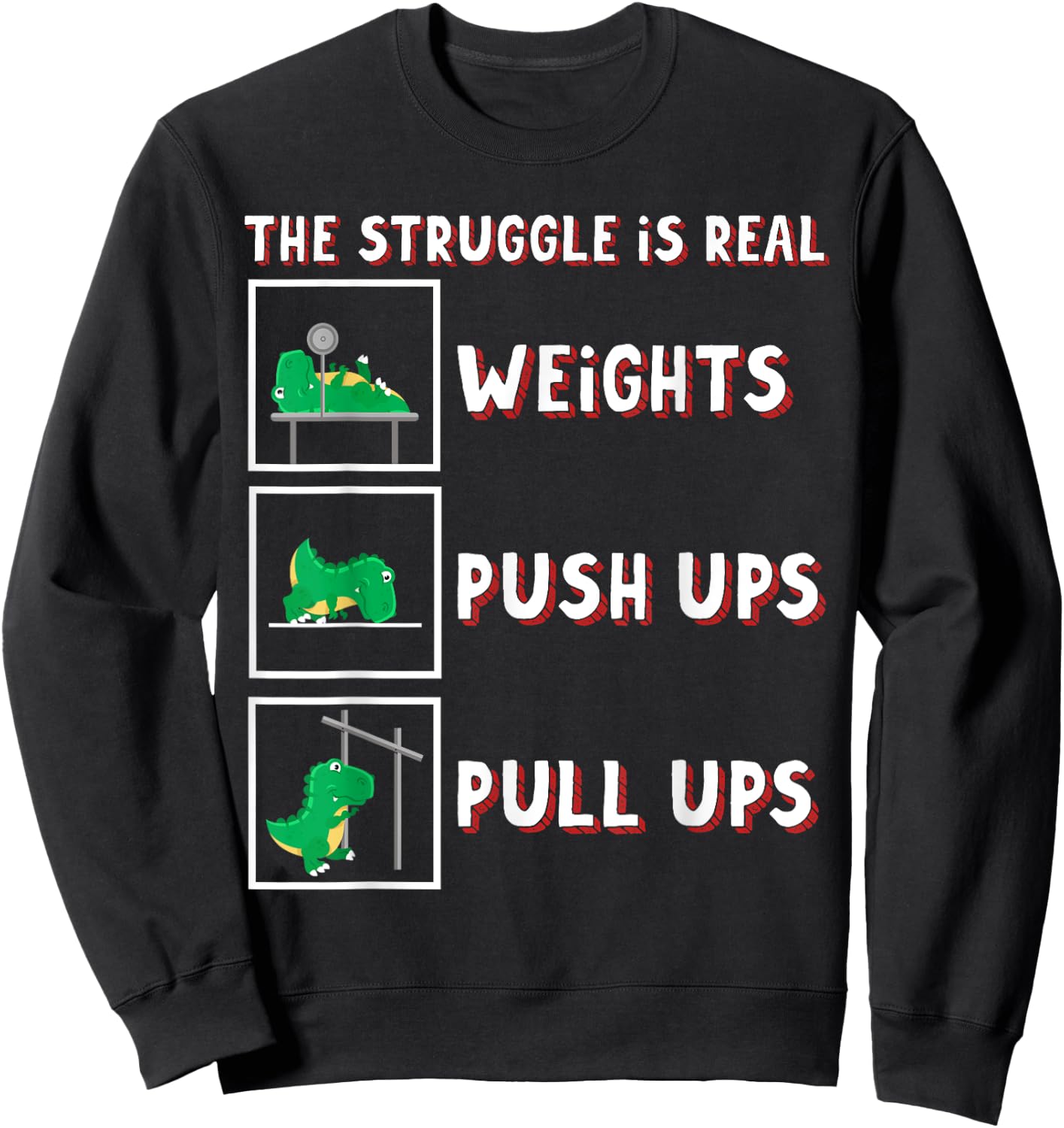 The Struggle Is Real Dinosaur T-rex Fit Weightlift Dino Gym Sweatshirt - Sweatshirt | Black