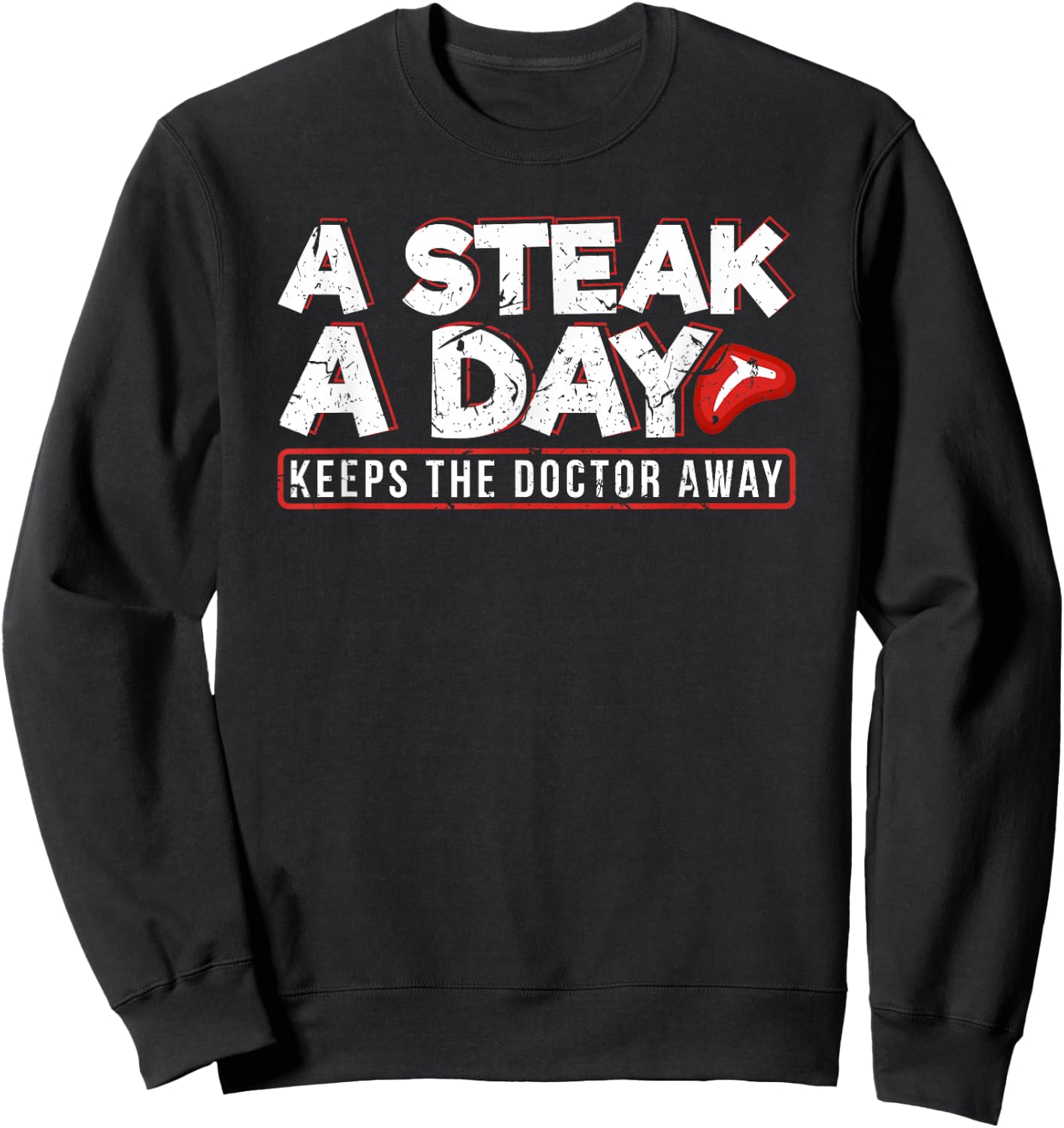 A Steak A Day Carnivore Diet Anti-Vegan Anti-Vegetarian Sweatshirt - Sweatshirt | Black