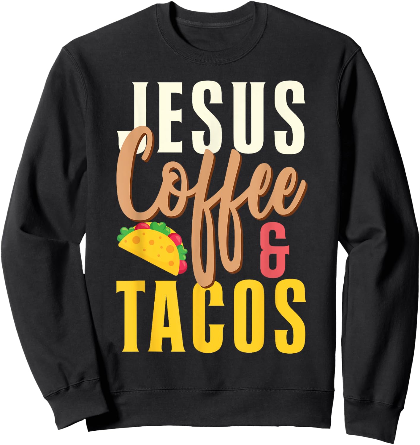 Christian Jesus Coffee & Tacos Sweatshirt - Sweatshirt | Black