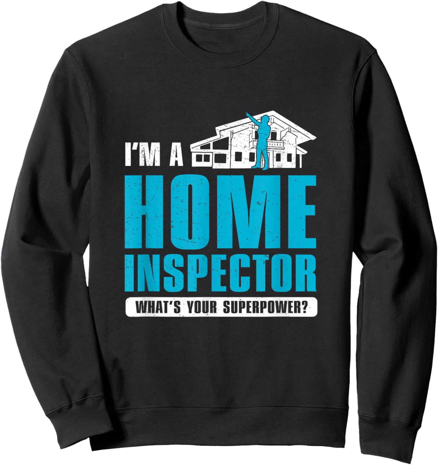 Funny Home Inspector Superpower For Home Inspecting Officers Sweatshirt - Sweatshirt | Black