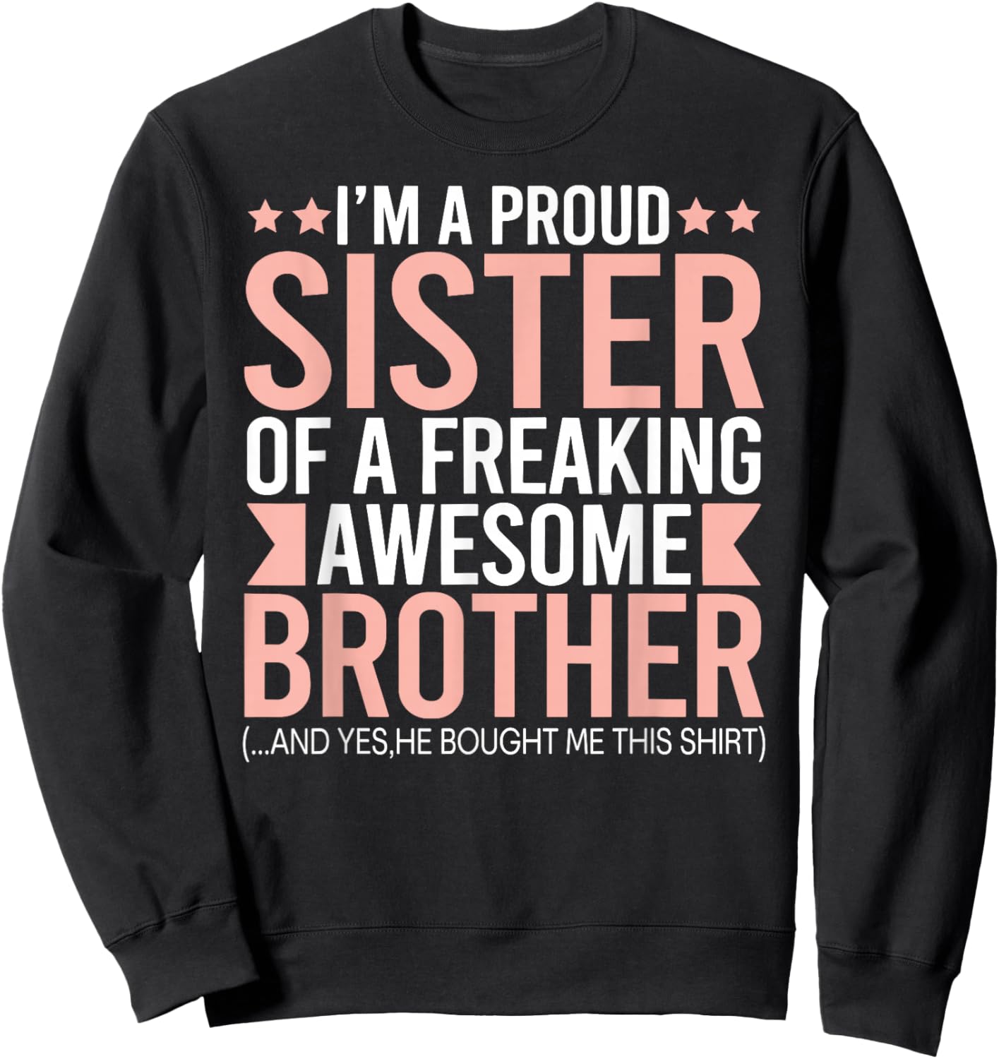 I'm a proud sister of a freaking awesome brother Sweatshirt - Sweatshirt | Black