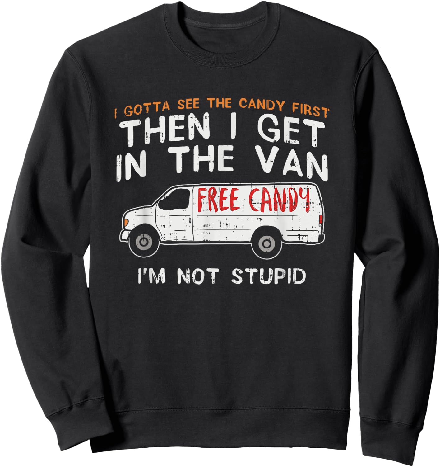 I Gotta See The Candy First - Funny Adult Humor Sweatshirt - Sweatshirt | Black