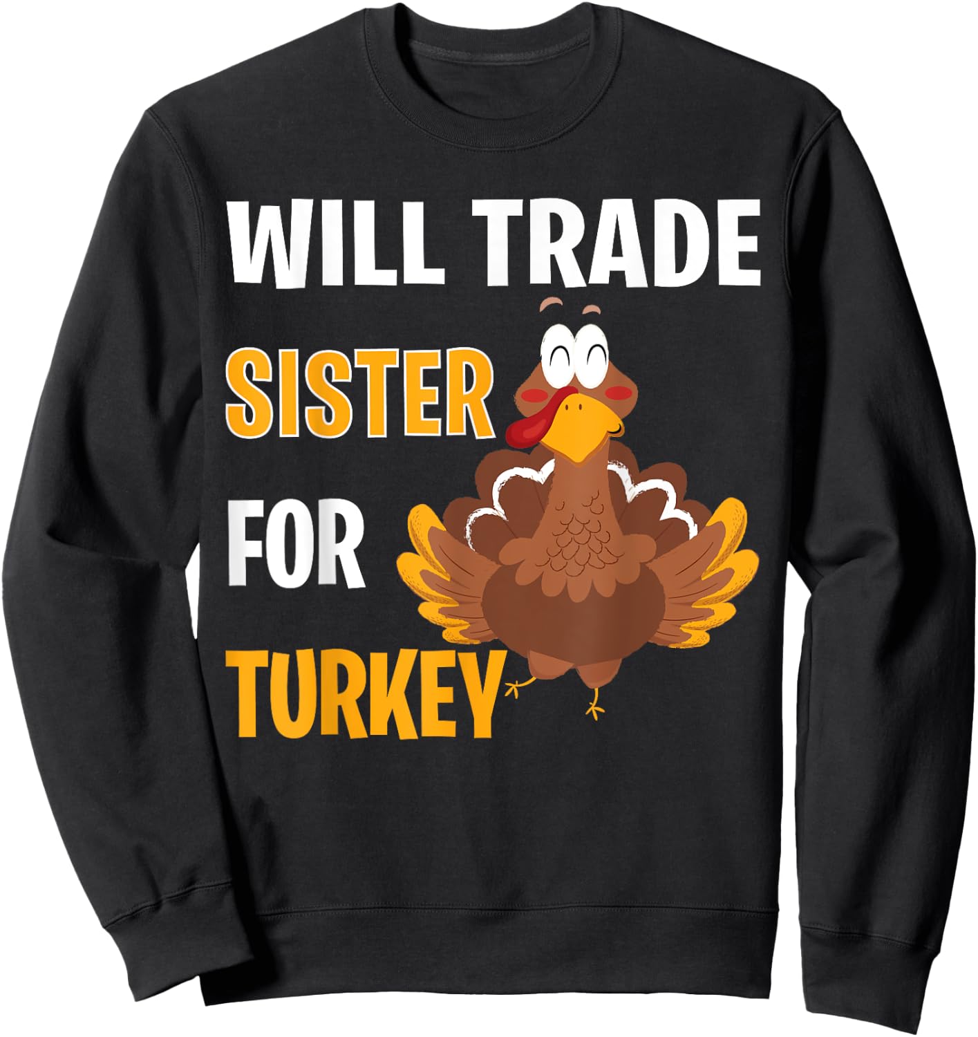 Will Trade Sister For Turkey Funny Thanksgiving Gift Kids Sweatshirt - Sweatshirt | Black