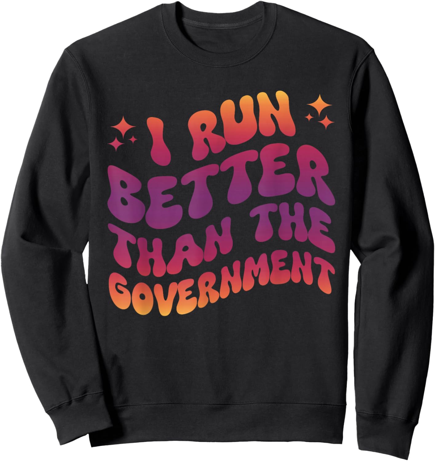 I Run Better Than The Government Runner Athletes Sweatshirt - Sweatshirt | Black