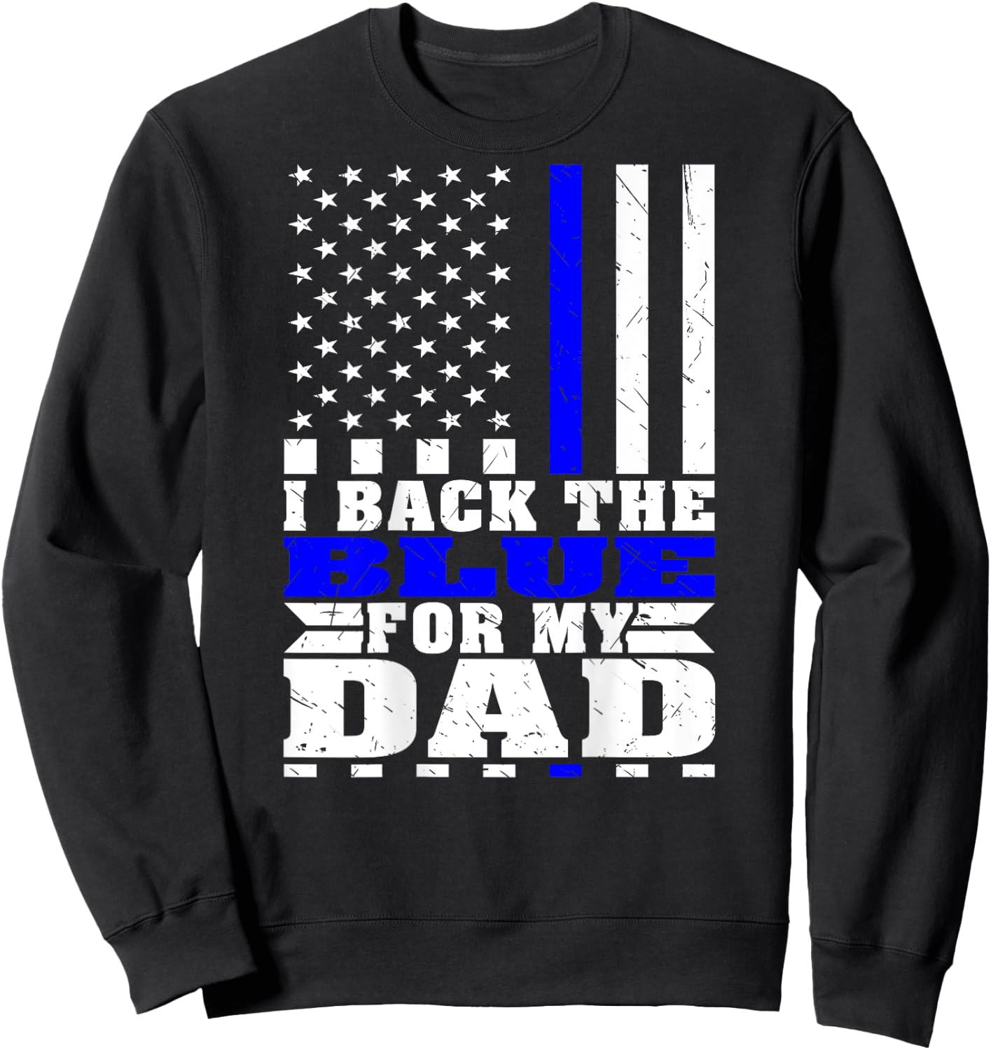 I Back The Blue For My Dad Proud Police Son Daughter Family Sweatshirt - Sweatshirt | Black