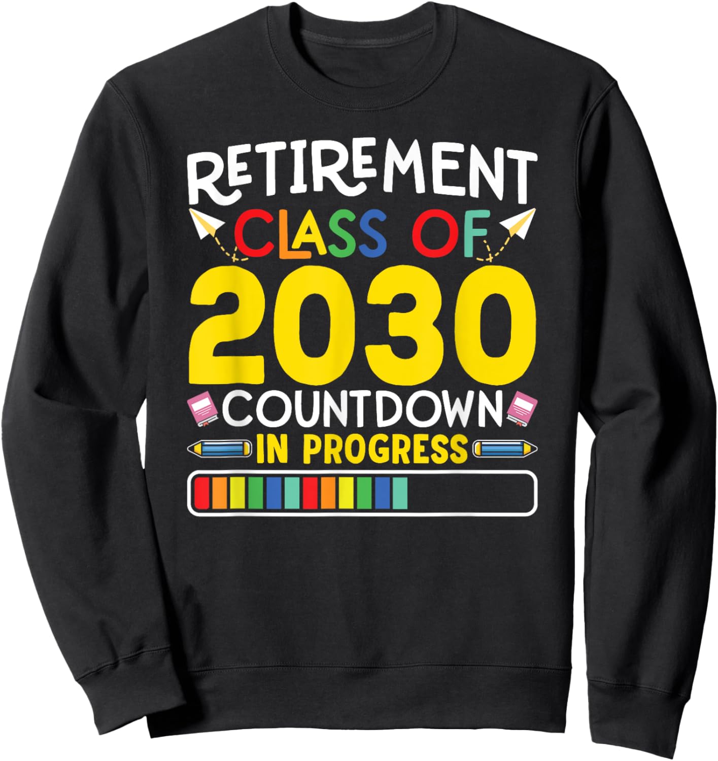 Retirement Class Of 2030 Countdown In Progress Teacher Gift Sweatshirt - Sweatshirt | Black