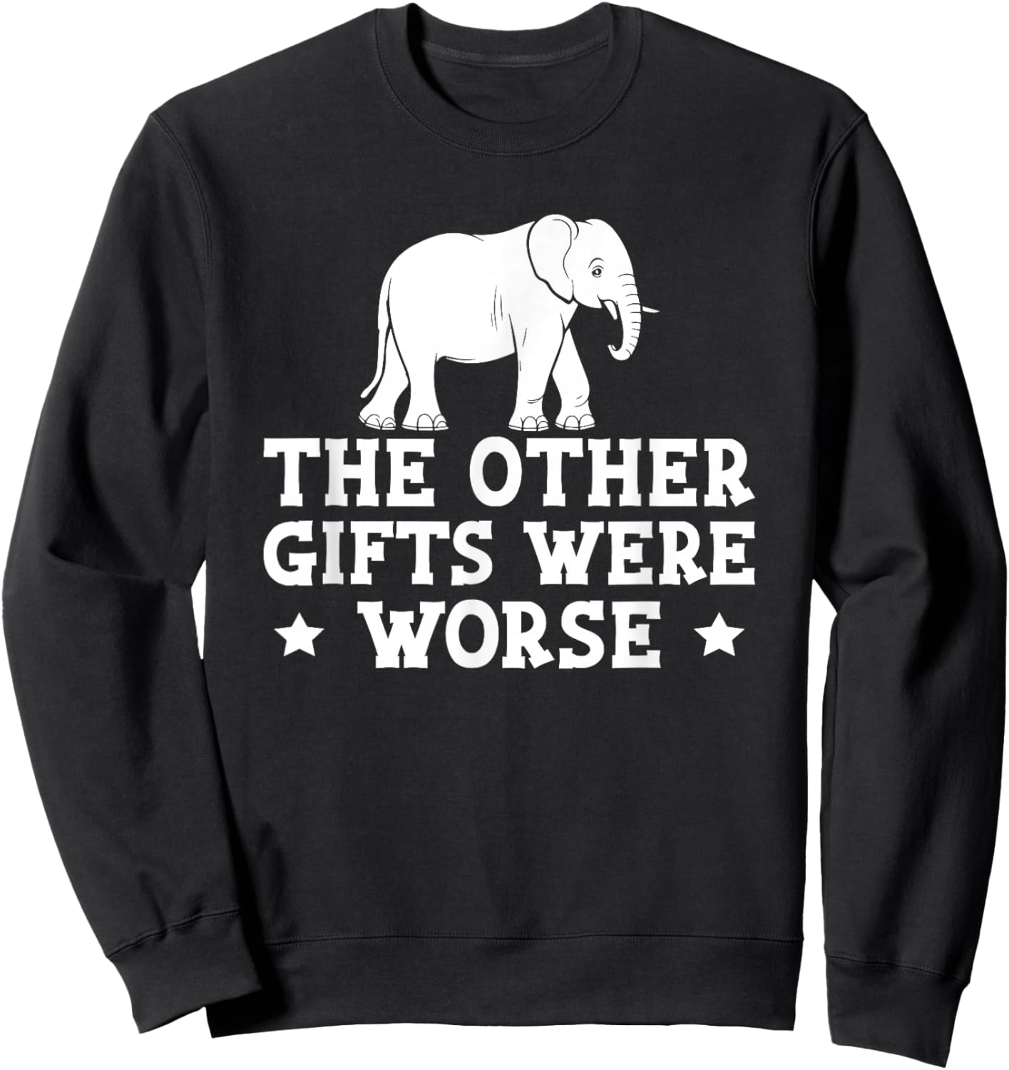Other Gifts Were Worse White Elephant Gift Sweatshirt - Sweatshirt | Black