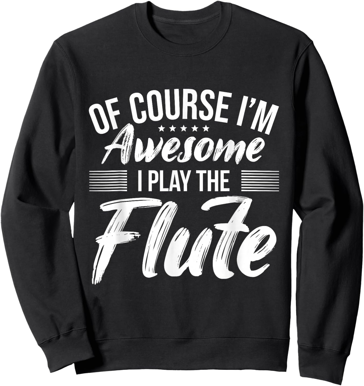 Funny Flute Quote I Awesome Flute Player Sweatshirt - Sweatshirt | Black
