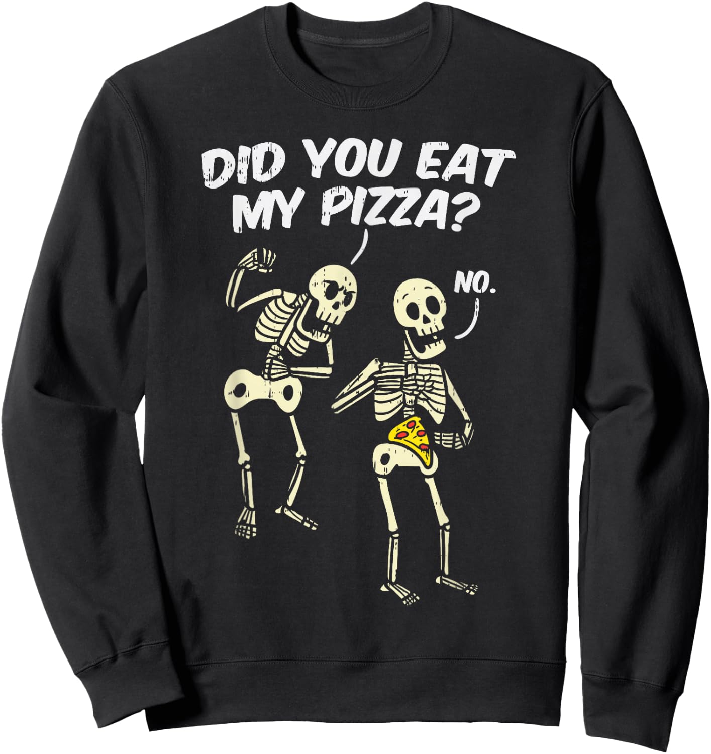 Did You Eat My Pizza Funny Skeletons Halloween Costume Gift Sweatshirt - Sweatshirt | Black