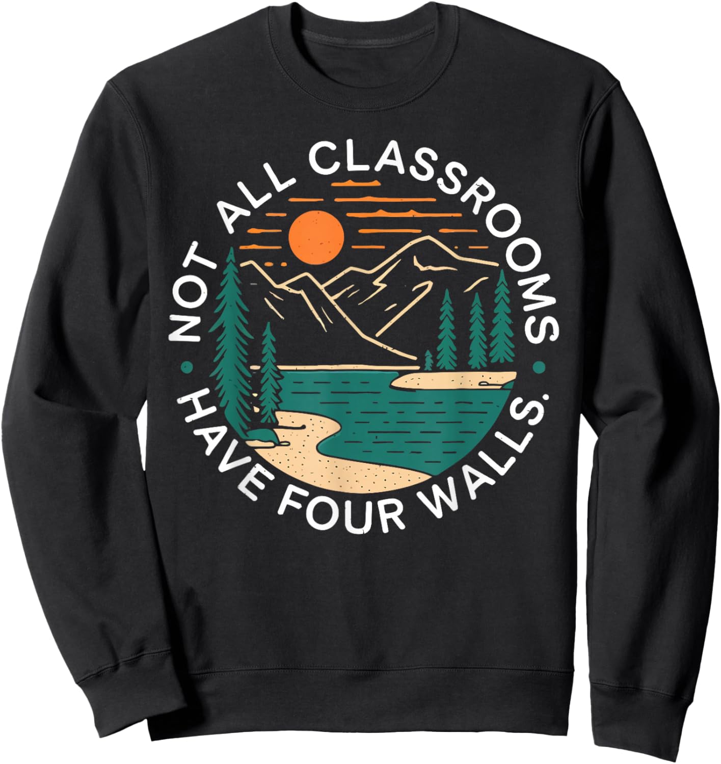 Back To School Not All Classrooms Have Four Walls Nature Sweatshirt - Sweatshirt | Black