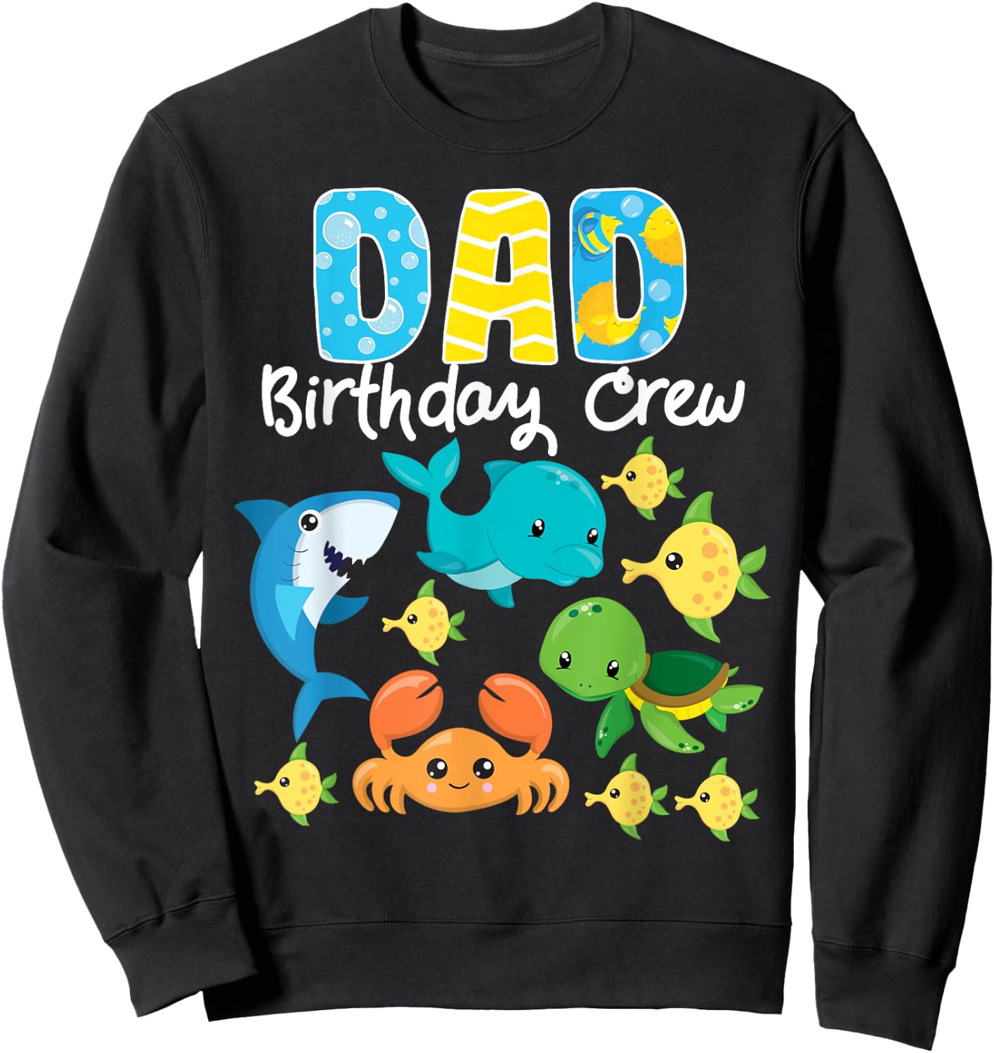 Dad Birthday Crew Sea Ocean Fish Aquarium Bday Party Sweatshirt - Sweatshirt | Black