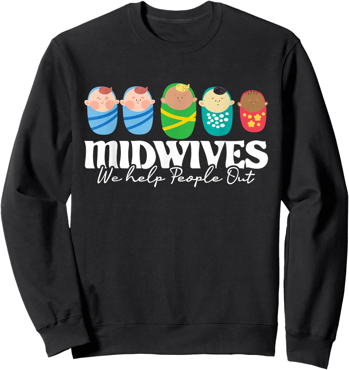 Midwives We Help People Out - Doula Midwifery Baby Delivery Sweatshirt - Sweatshirt | Black