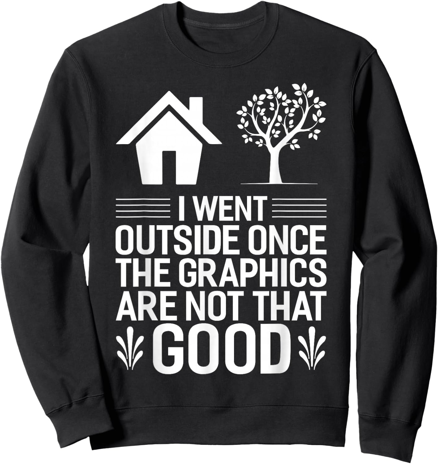 Funny Gaming and Gifts Gamer I Went Outside Once Video Gamer Sweatshirt - Sweatshirt | Black