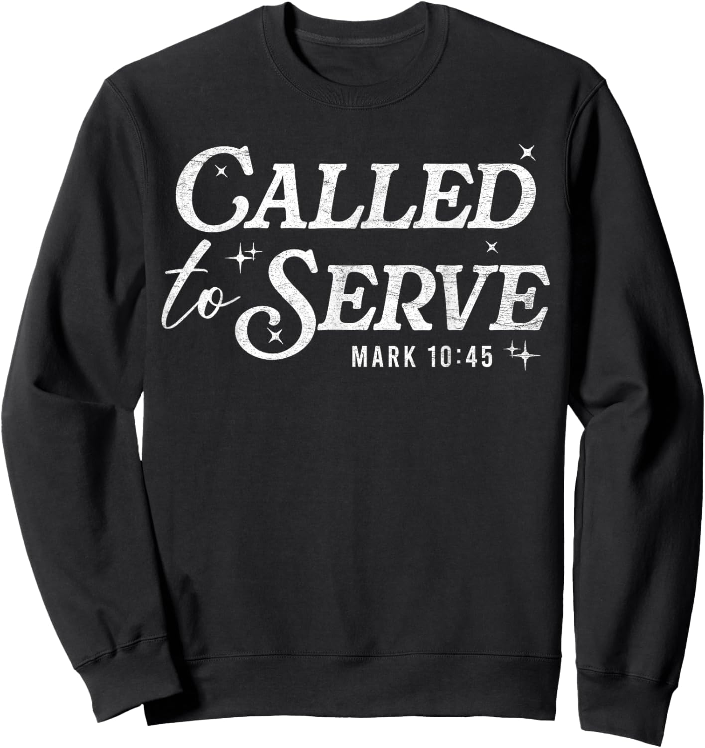 Called to Serve Christian Scripture Faith Mark 10:45 Verse Sweatshirt - Sweatshirt | Black