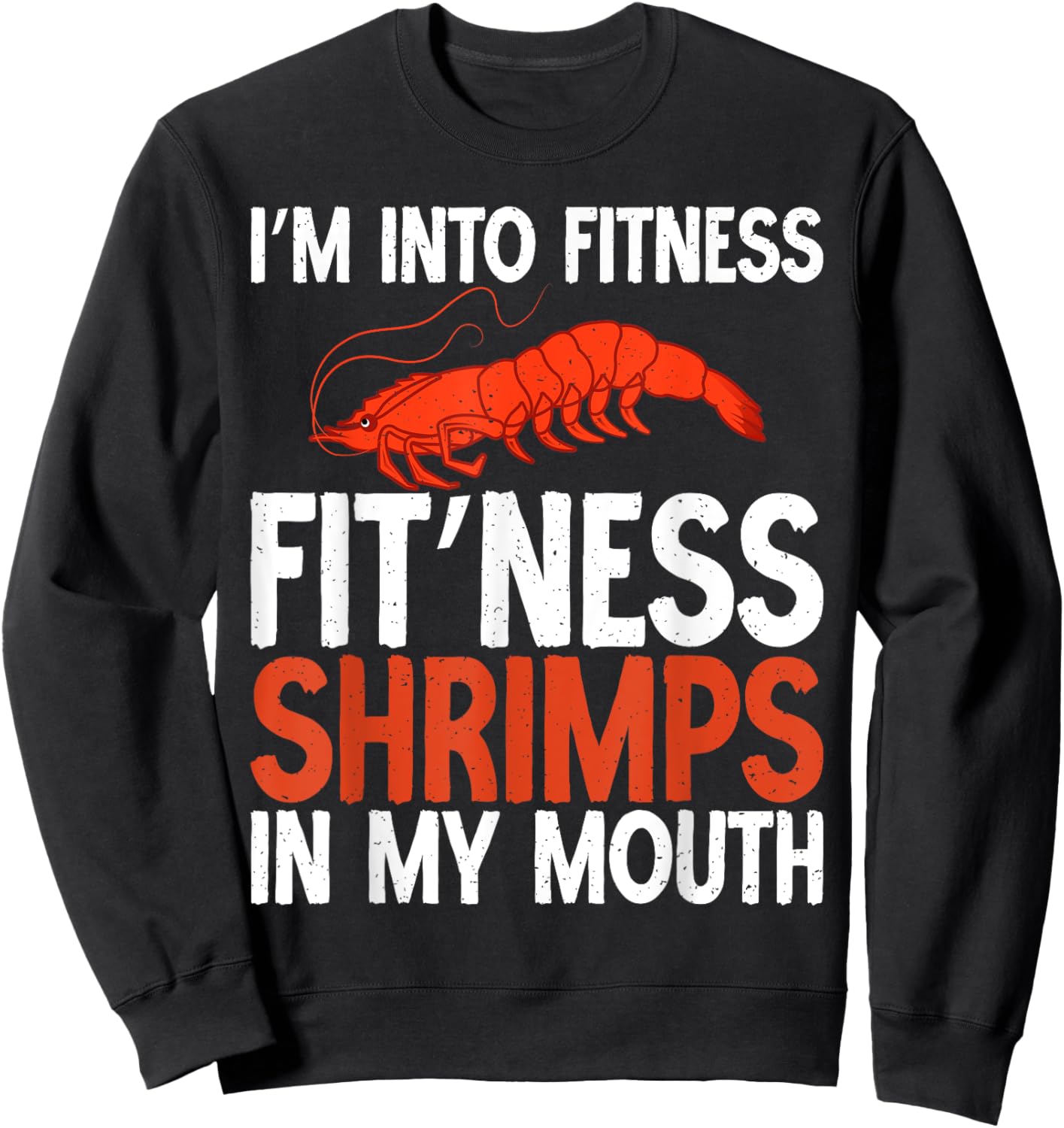 Im into Fitness Fit Ness Shrimps in my Mouth Shrimp Lover Sweatshirt - Sweatshirt | Black