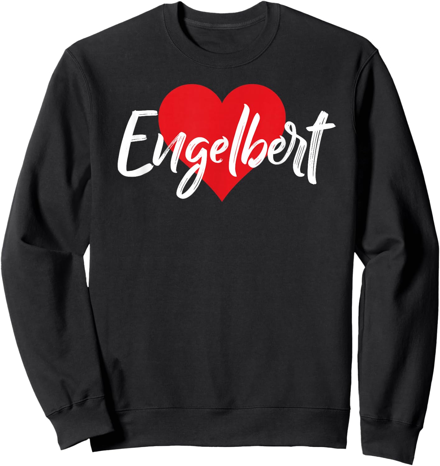 I Love Engelbert First Name I Heart Named Sweatshirt - Sweatshirt | Black