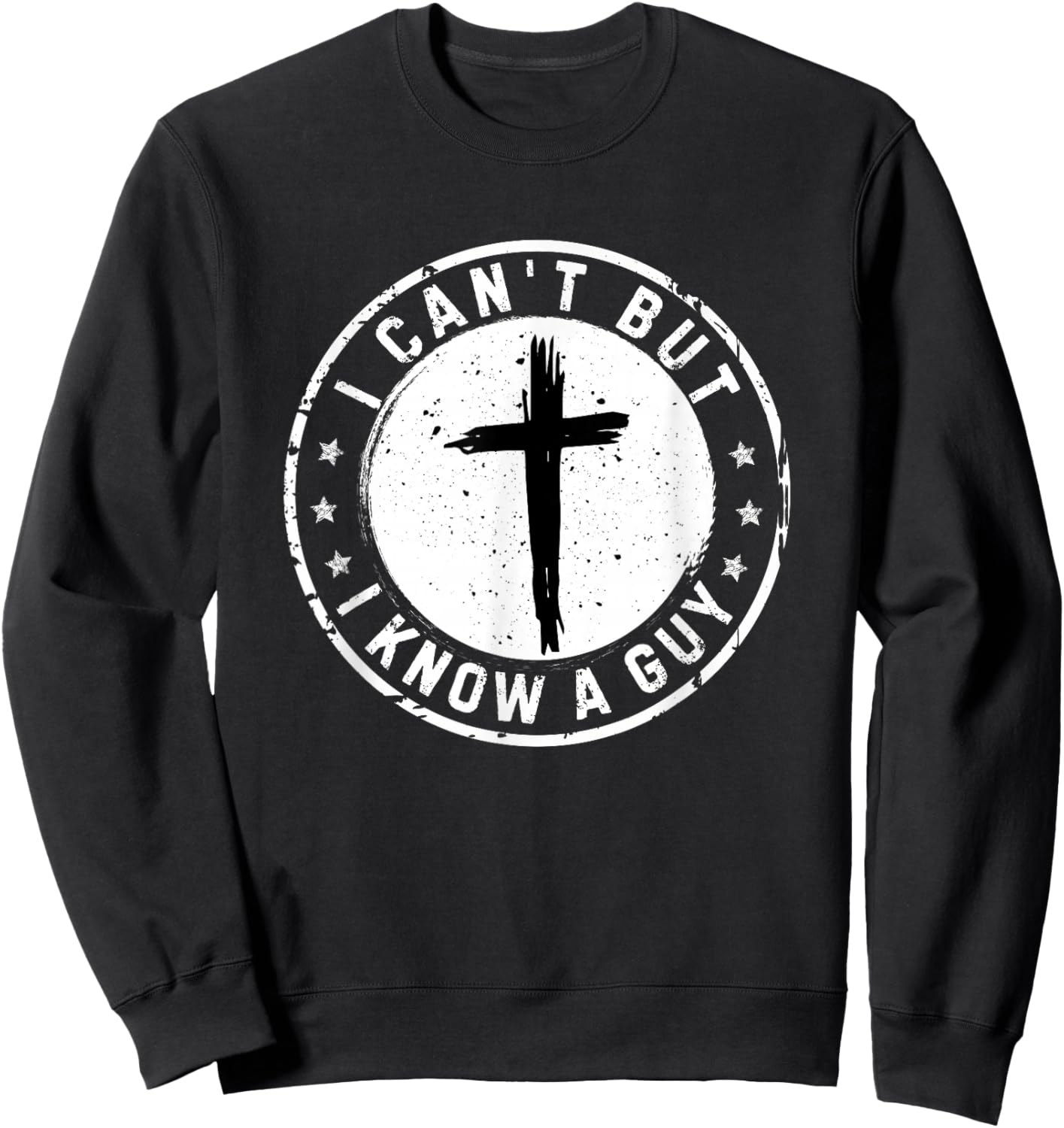 I Can't But I Know A Guy Christian Faith Believer Religious Sweatshirt - Sweatshirt | Black