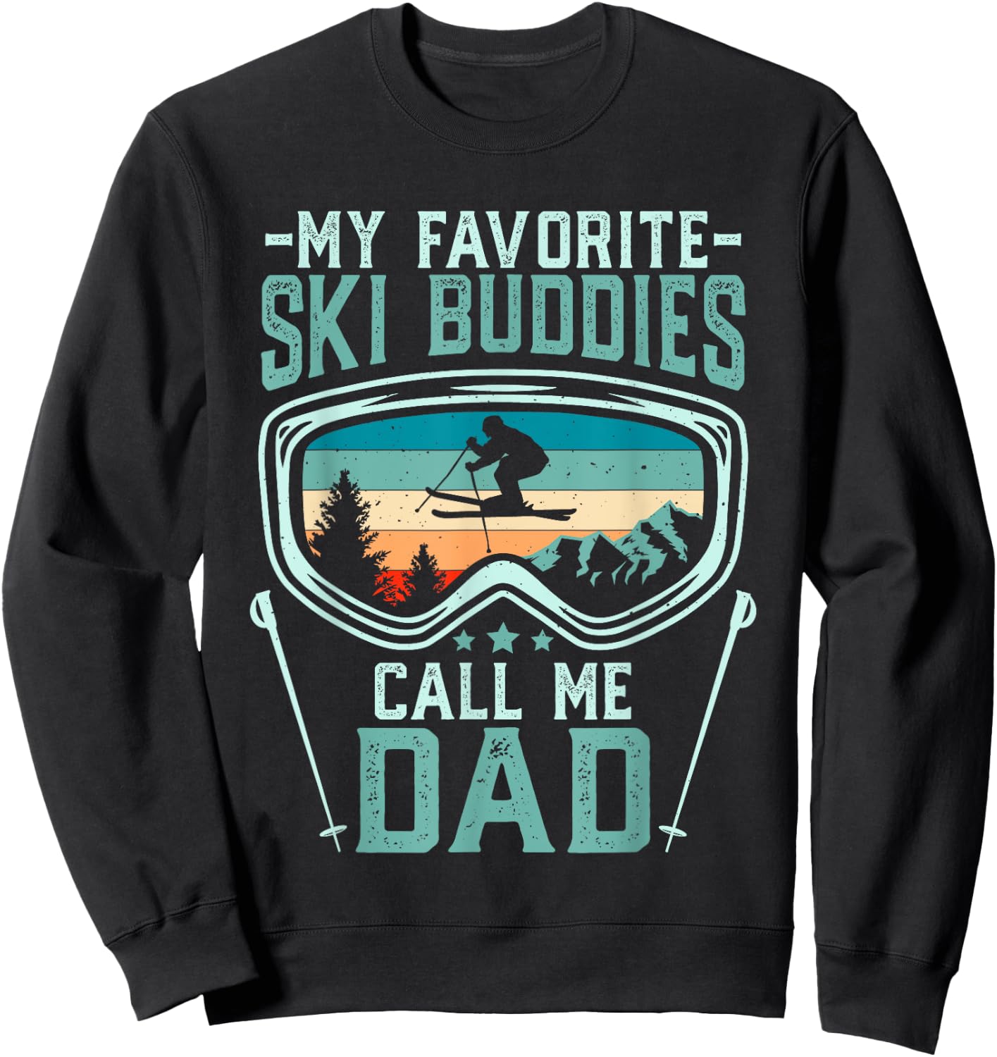 Skiing - My Favorite Ski Buddies Call Me Dad Sweatshirt - Sweatshirt | Black