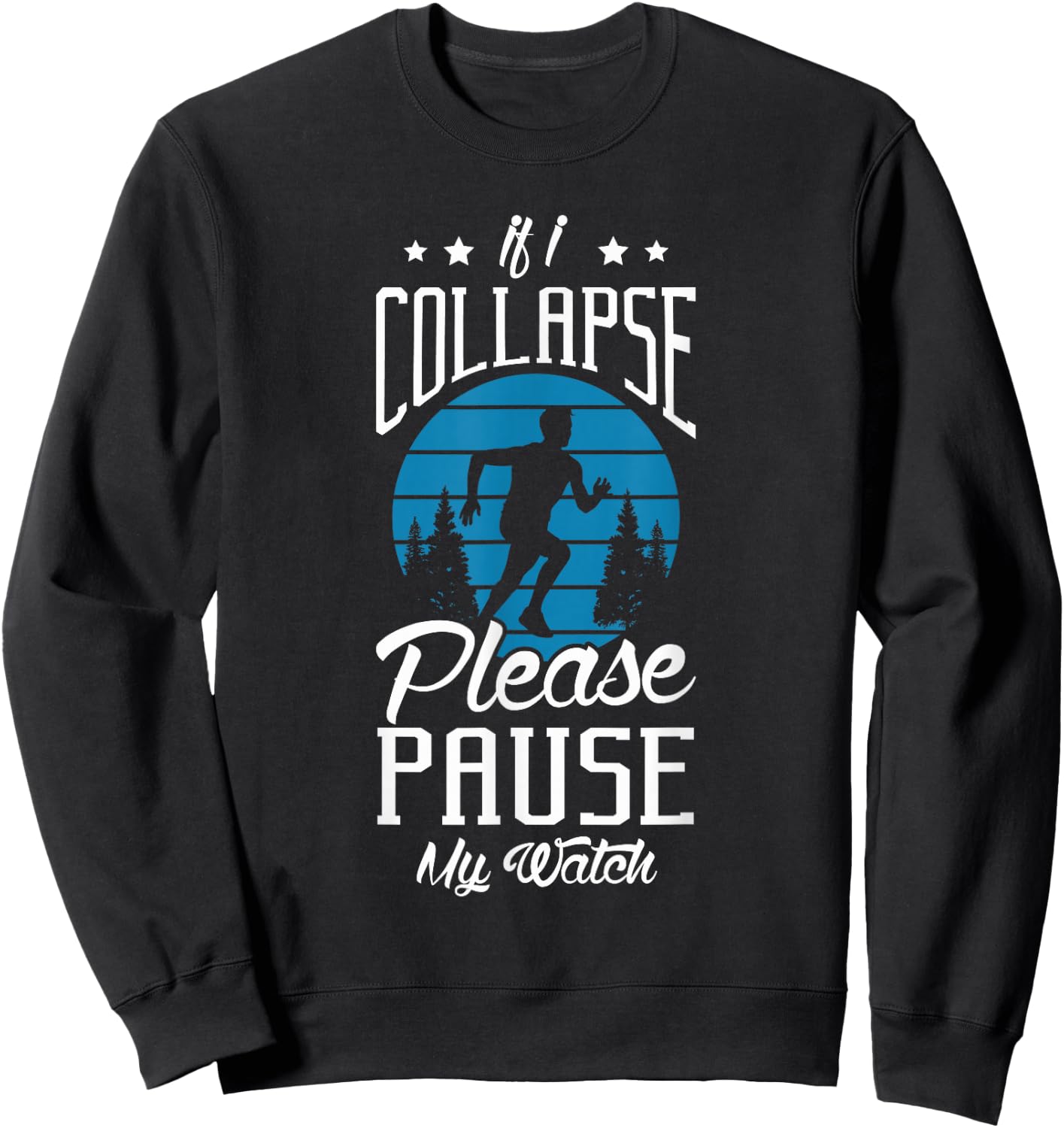 If I collapse please pause my watch Design for a Running Fan Sweatshirt - Sweatshirt | Black