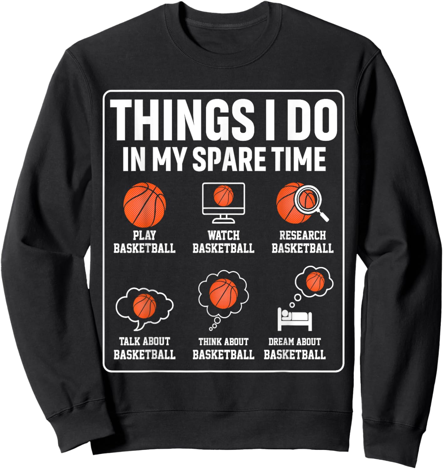 Basketball Things I Do In My Spare Time Player Sports Lover Sweatshirt - Sweatshirt | Black