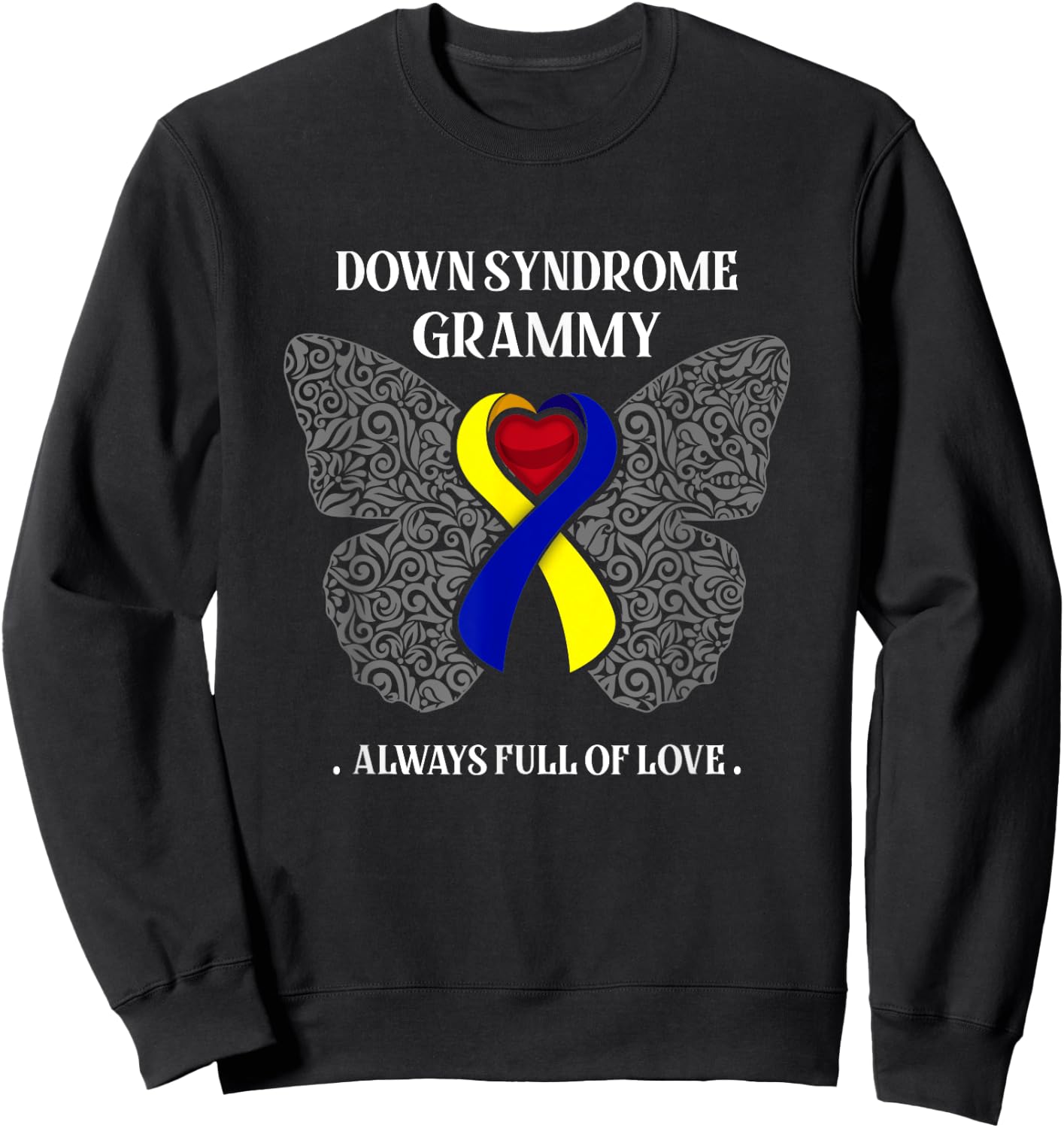 Butterfly Ribbon Down Syndrome Grammy Always Full Of Love Sweatshirt - Sweatshirt | Black