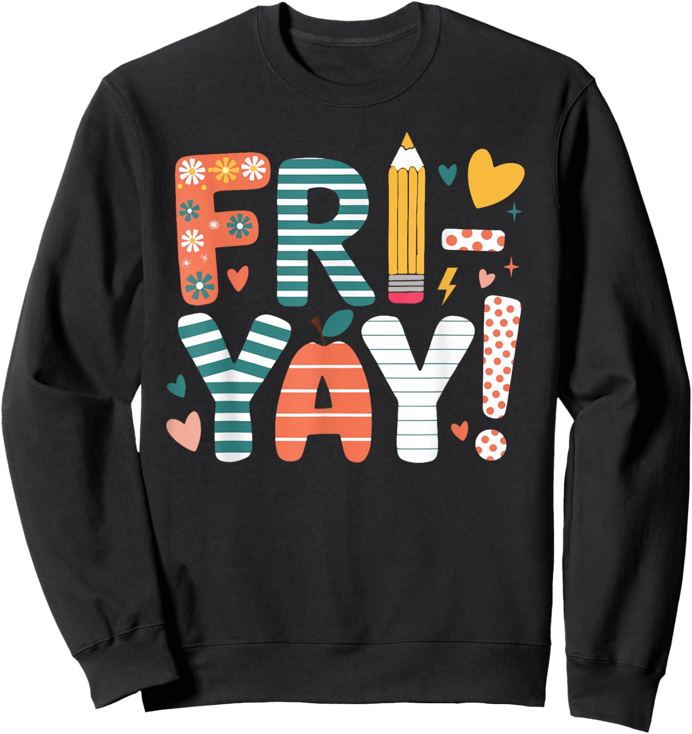 Fri-Yay Happy Friday Cute Weekend Teacher Back To School Sweatshirt - Sweatshirt | Black