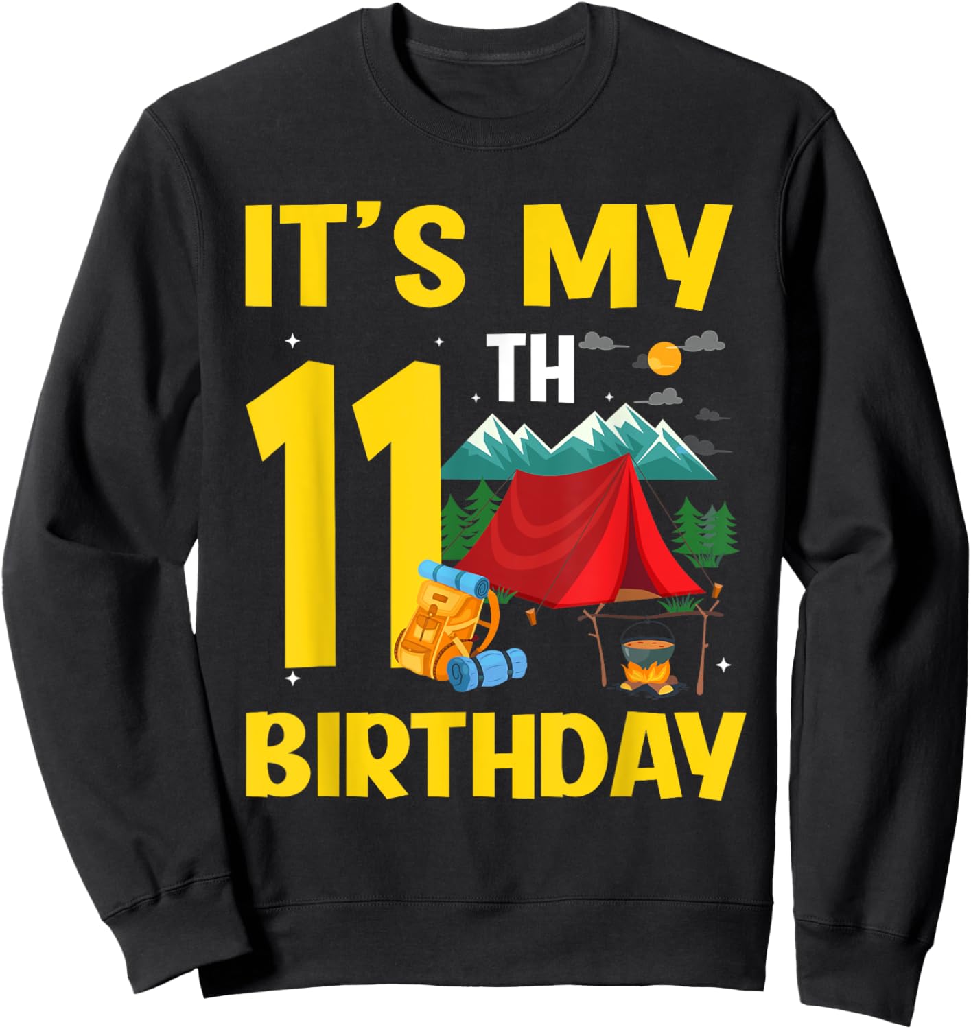 It's My 11th Birthday 11 Year Old Birthday Camping Lover Sweatshirt - Sweatshirt | Black