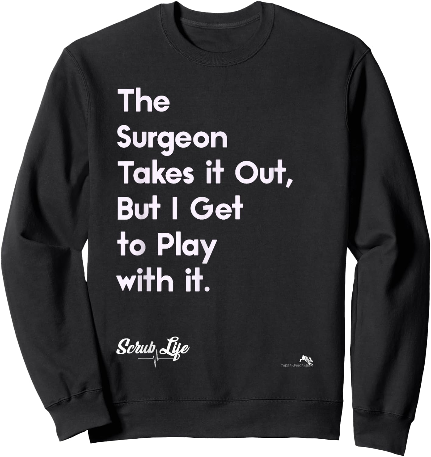 Funny Surgery Surgical Doctors Nurses & Scrub Tech Sweatshirt - Sweatshirt | Black