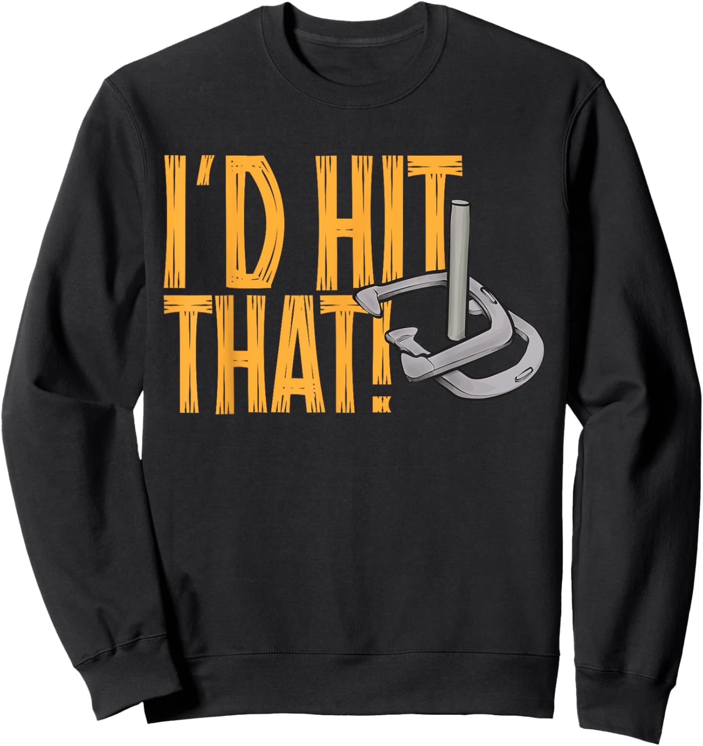 Horseshoes Game I'd Hit That Horseshoe Pitching Sweatshirt - Sweatshirt | Black