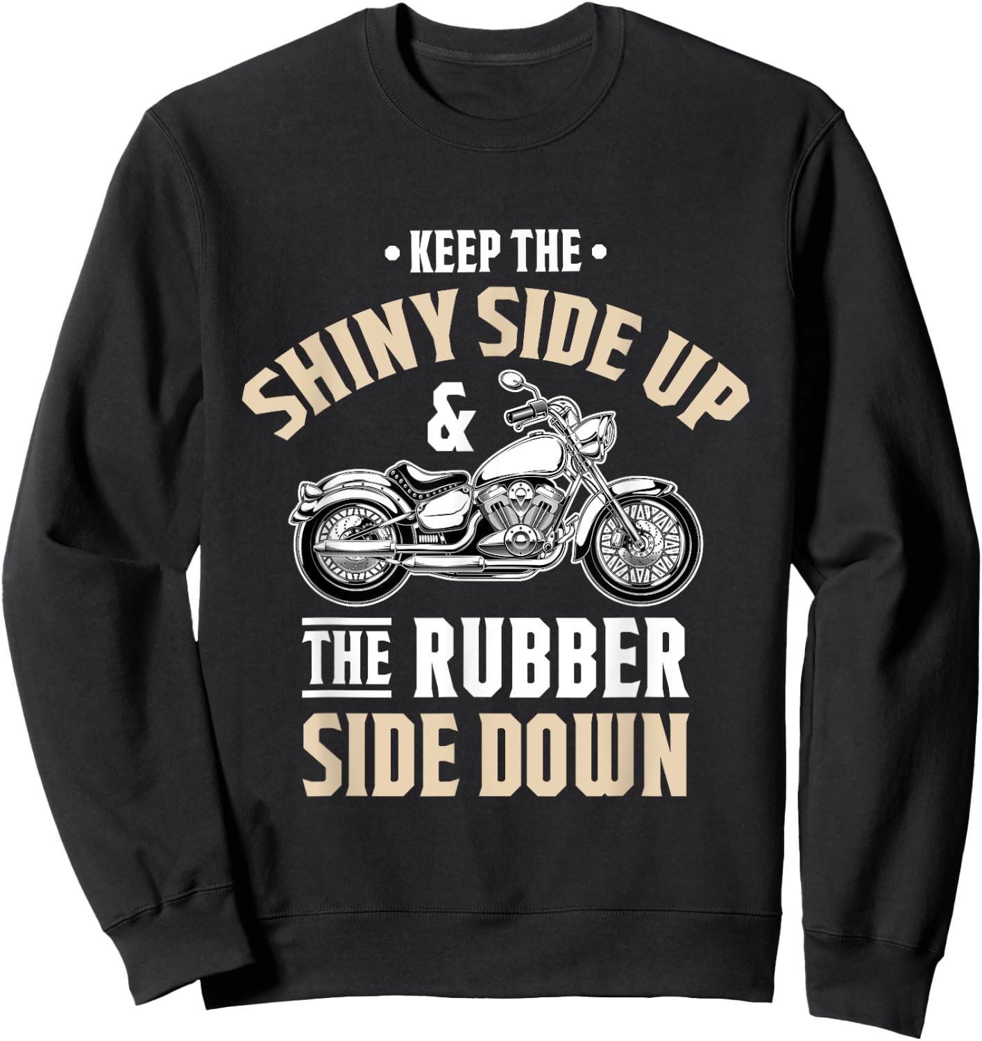 Keep the shiny side up - Motorcycle & Biker Gift Sweatshirt - Sweatshirt | Black