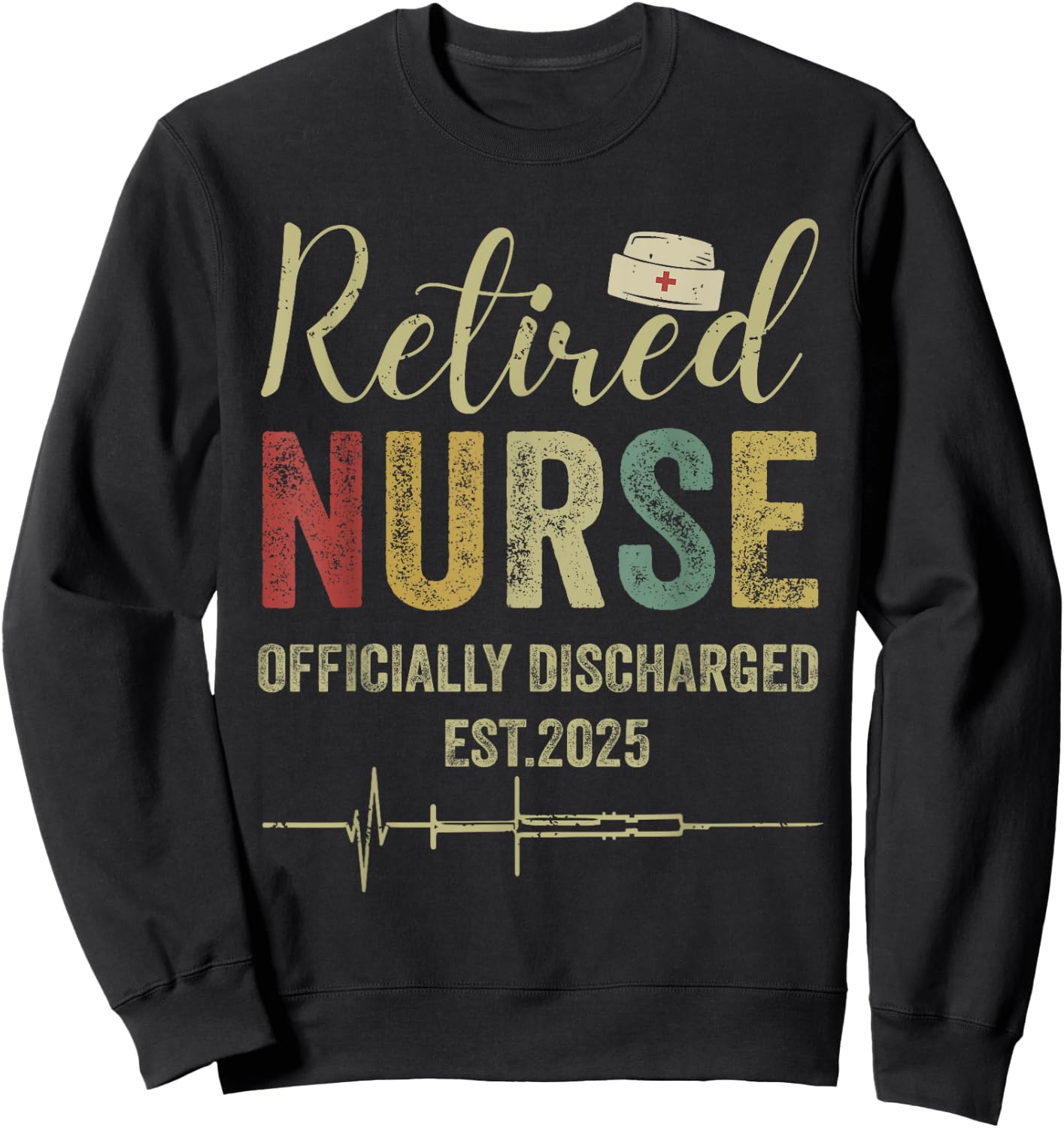 Retired Nurse Est 2025 Officially Discharged Retirement Sweatshirt - Sweatshirt | Black