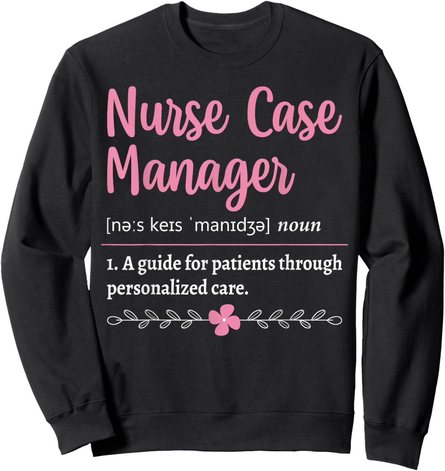 Nurse Case Manager Definition Sweatshirt - Sweatshirt | Black