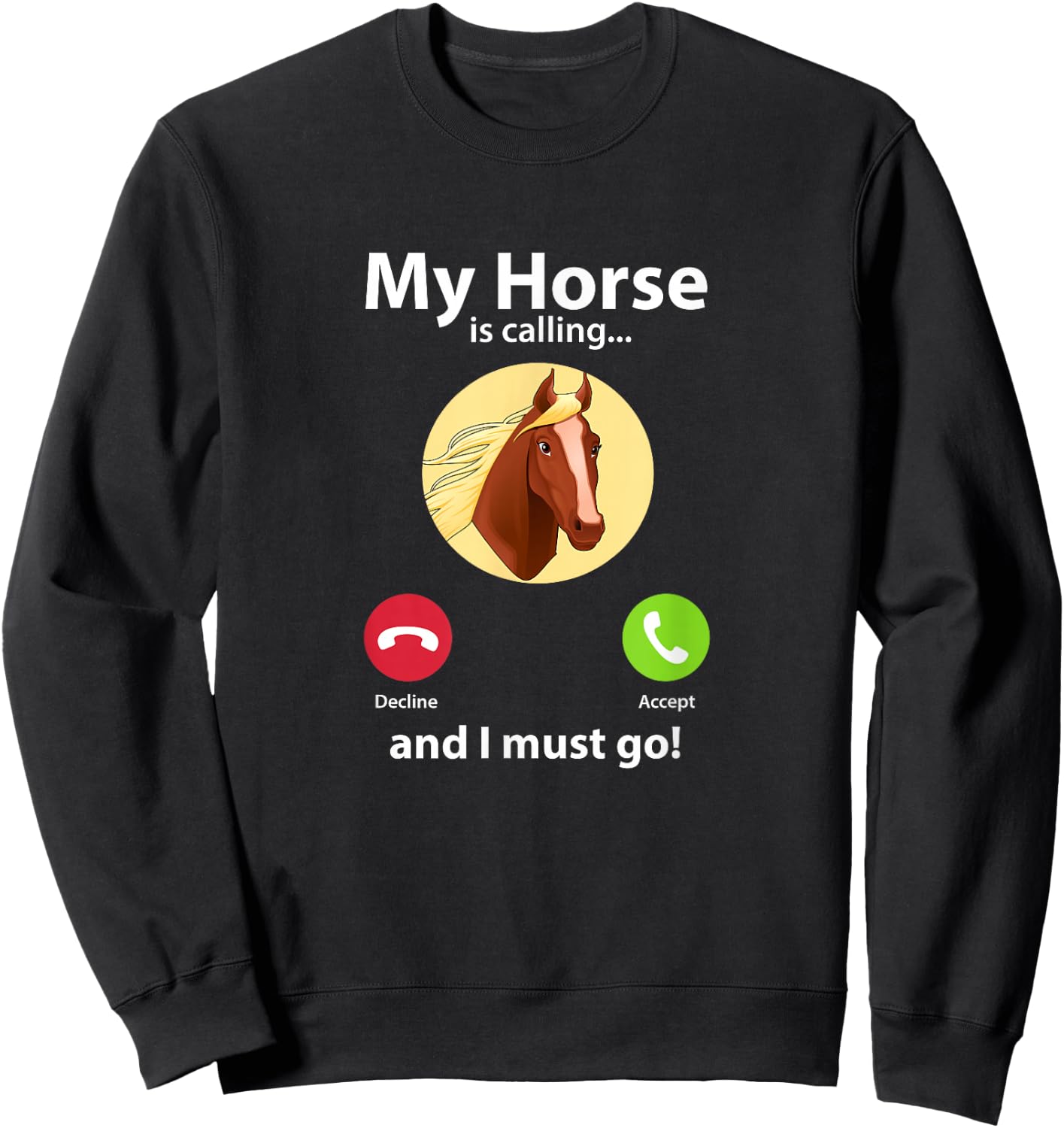 My Horse Is Calling And I Must Go Horse Horseback Riding Sweatshirt - Sweatshirt | Black