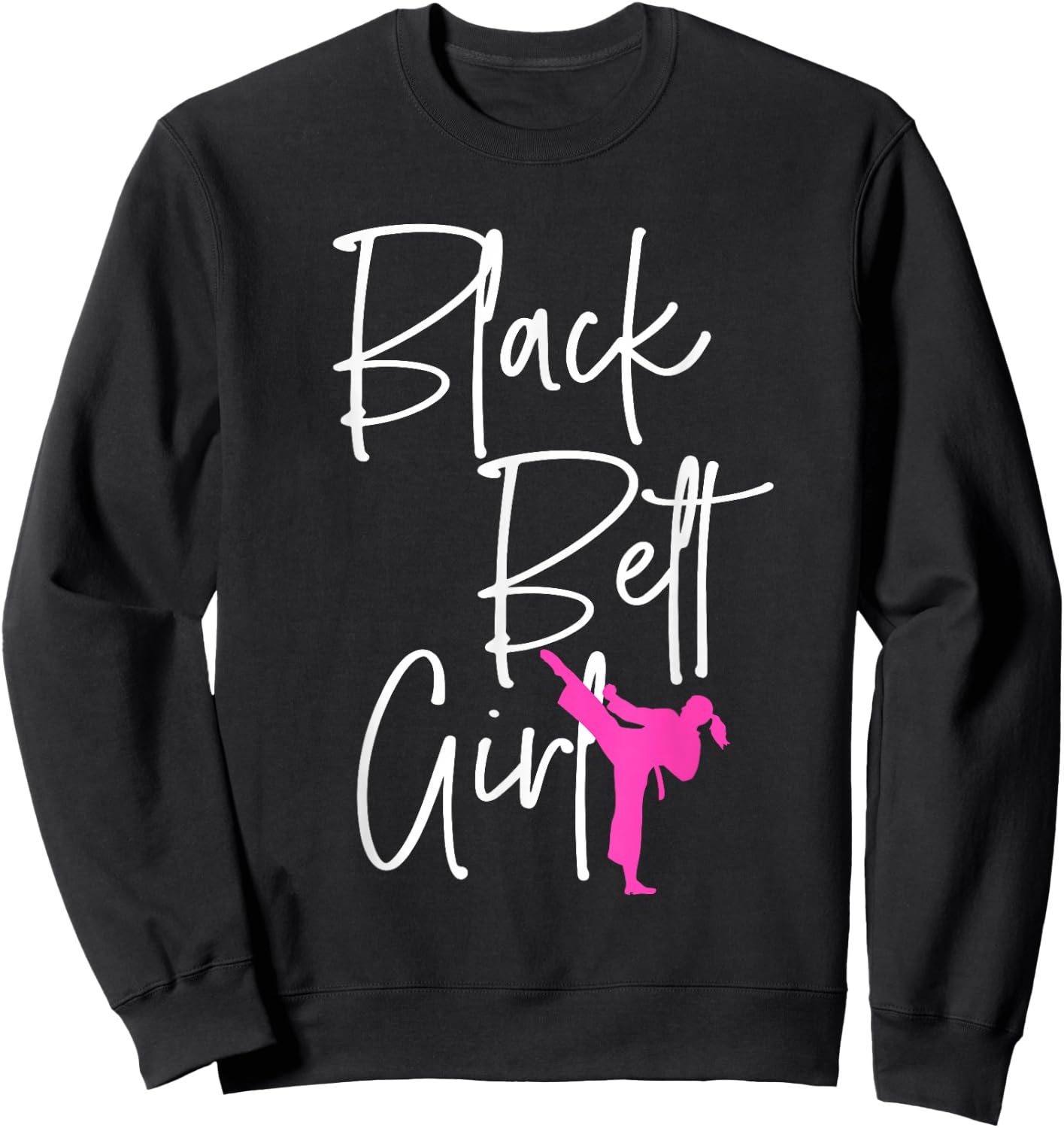 Black Belt Girl Karate Jiu Jitsu Taekwondo Martial Arts Gift Sweatshirt - Sweatshirt | Black