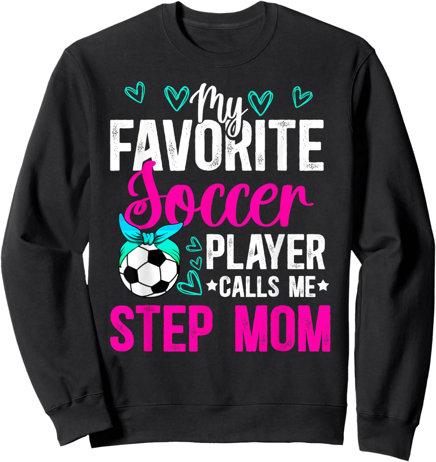 My Favorite Soccer Player Step-Mom Soccer Stepmom Sweatshirt - Sweatshirt | Black