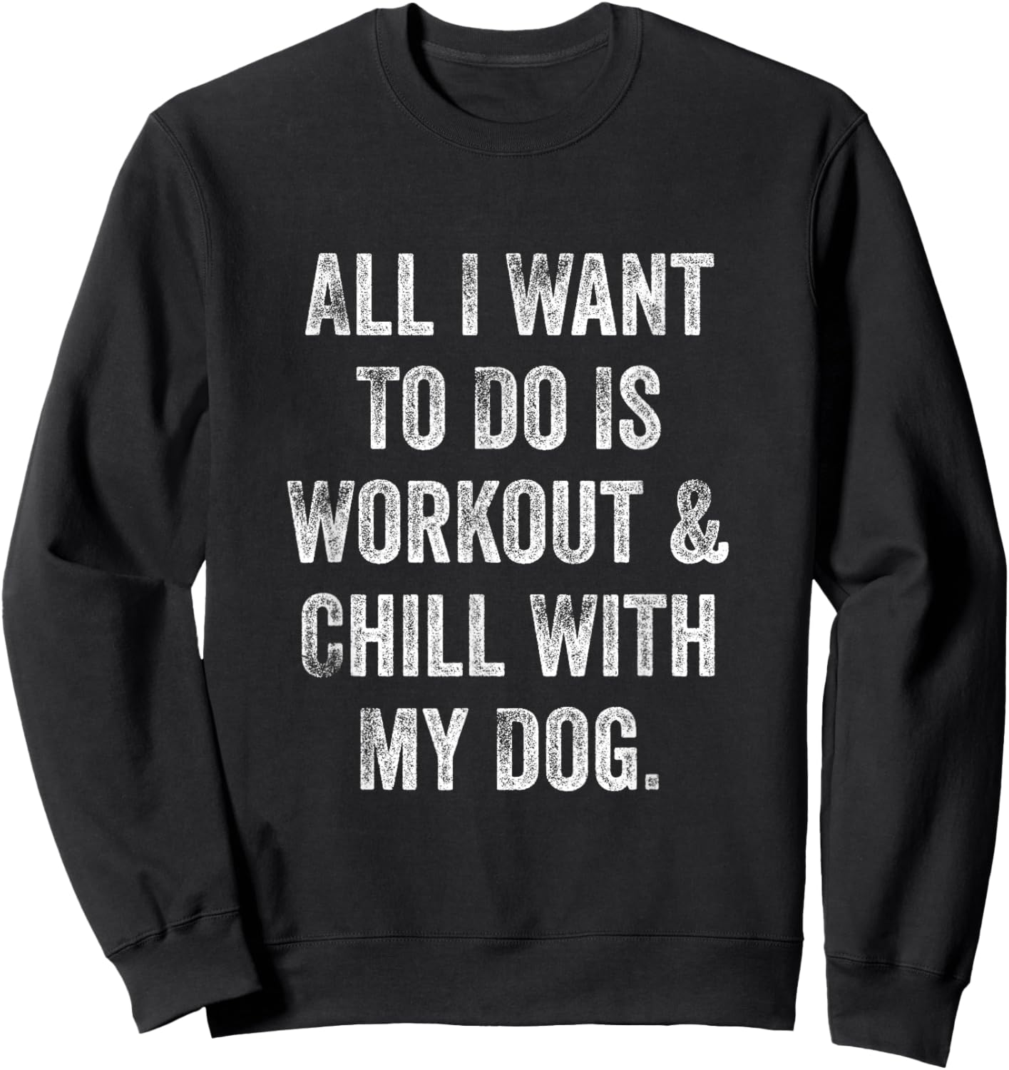 All I Want To Do Is Workout And Chill With My Dog Funny Gym Women Sweatshirt - Sweatshirt | Black