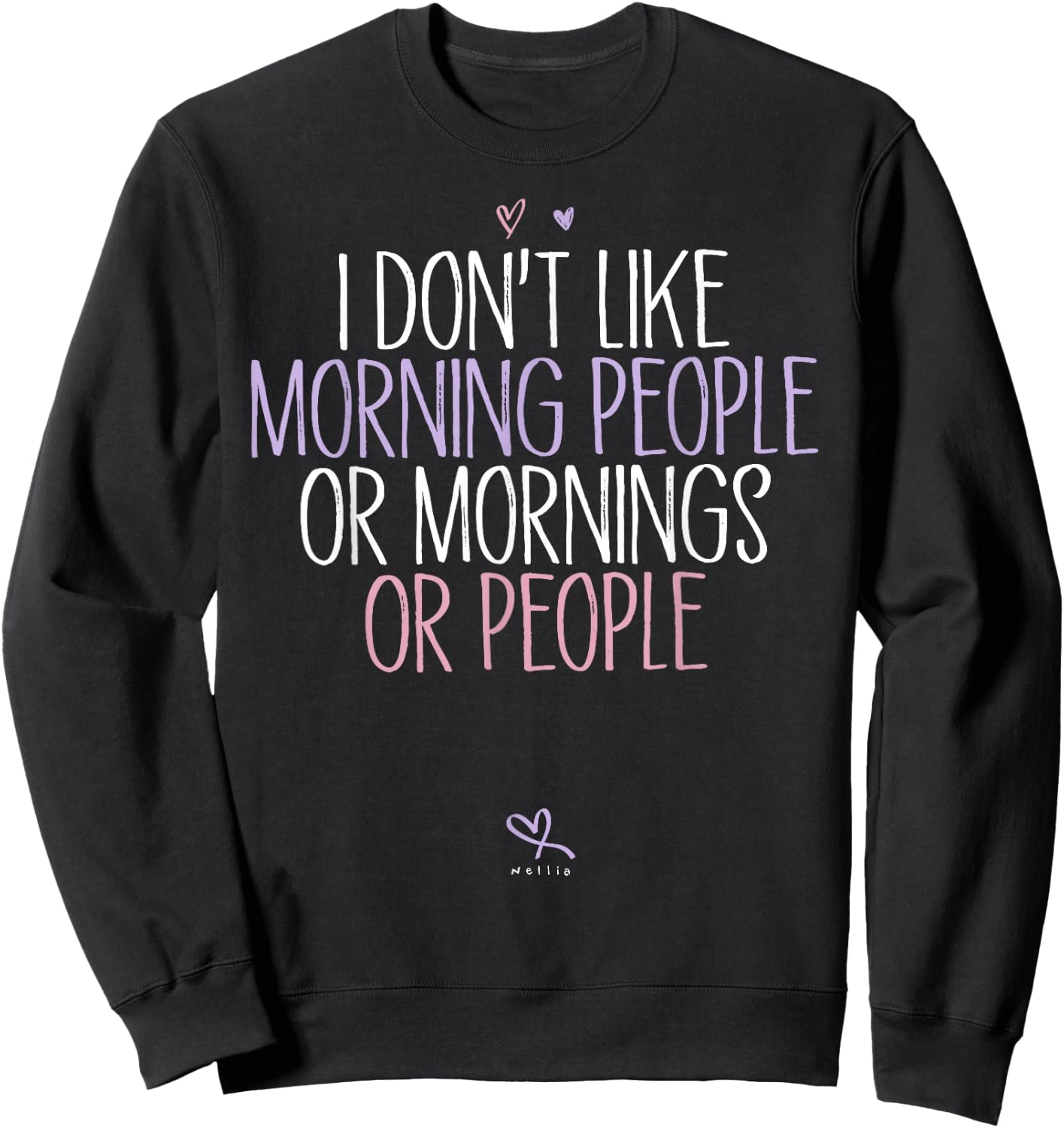 Funny I Don't Like Morning People Or Mornings Or People Sweatshirt - Sweatshirt | Black