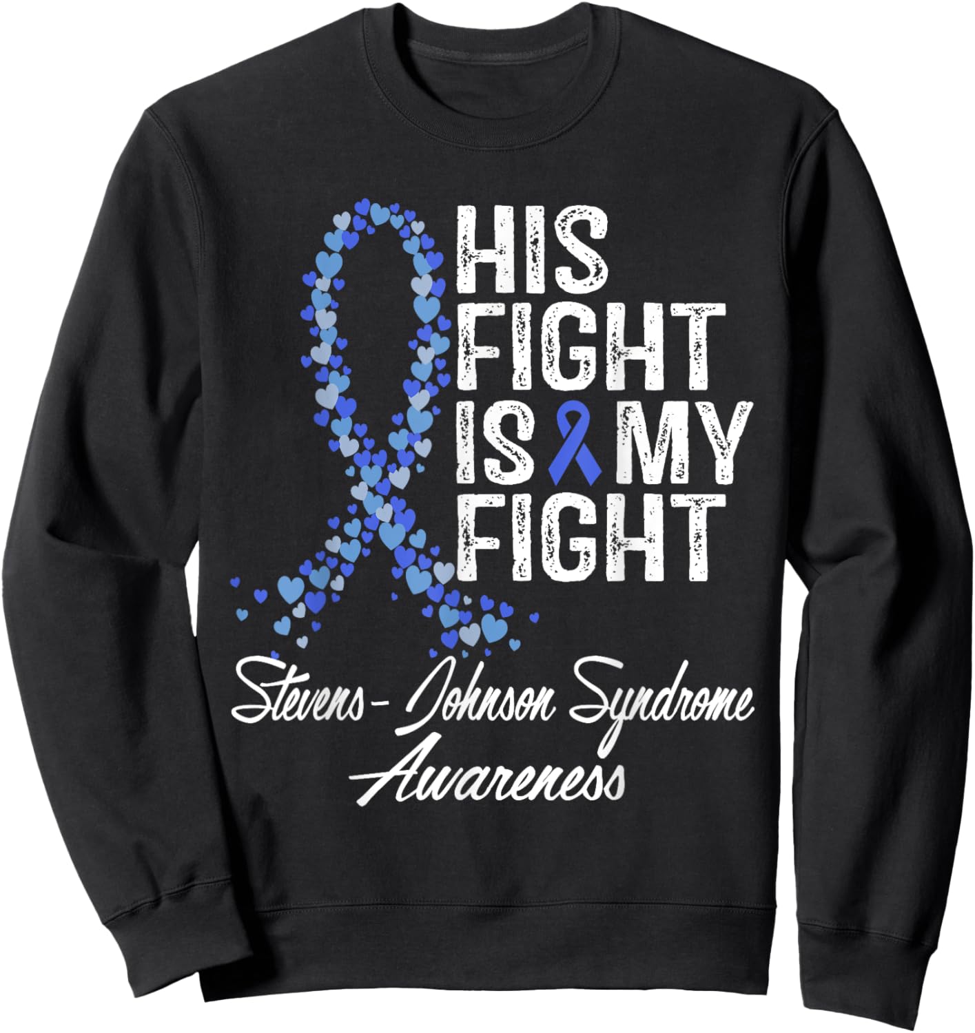 Stevens-Johnson Syndrome Awareness His Fight Warrior Support Sweatshirt - Sweatshirt | Black