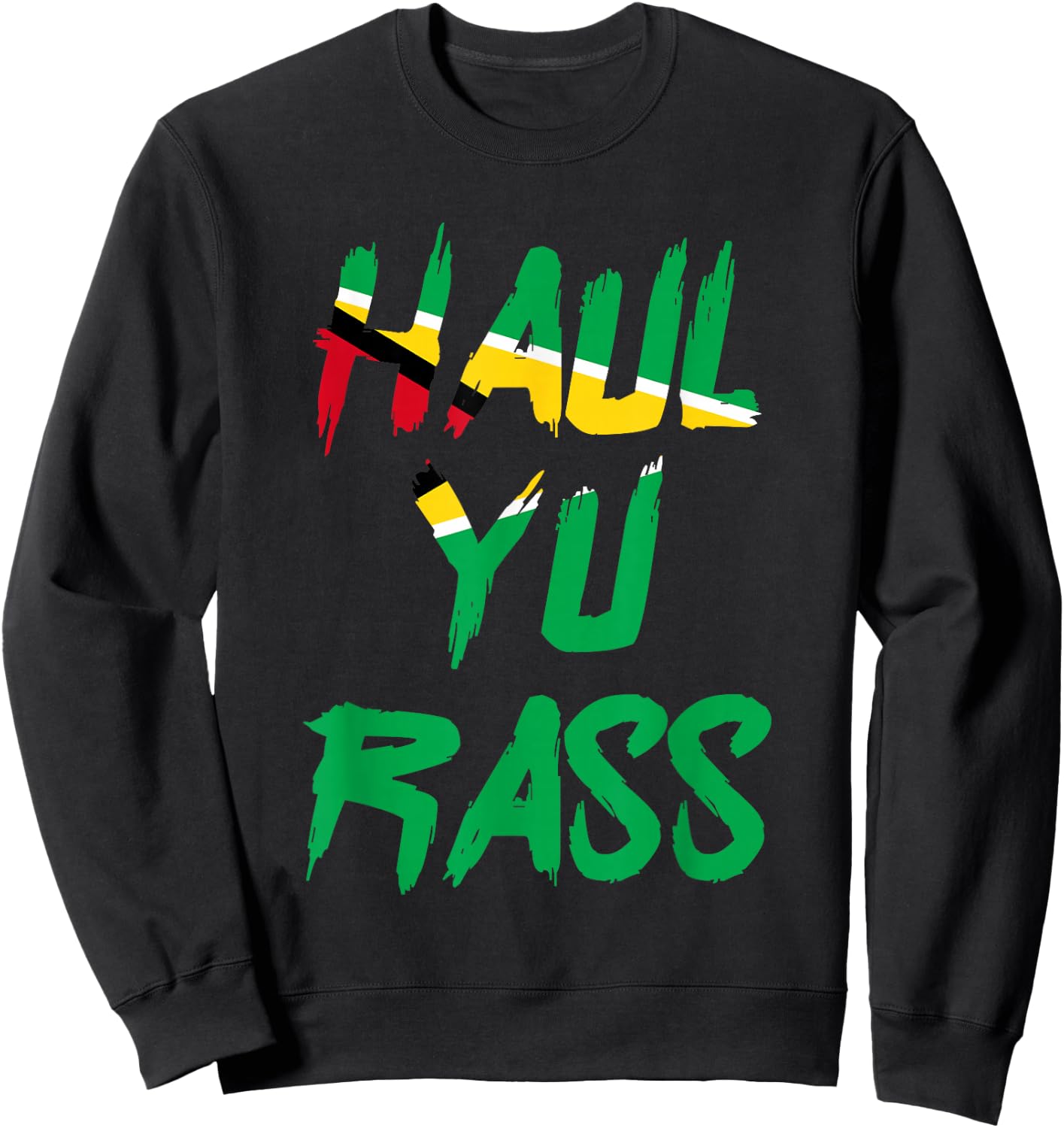 Haul Yu Rass Guyanese Guyana Afro Pride Creole Sweatshirt - Sweatshirt | Black