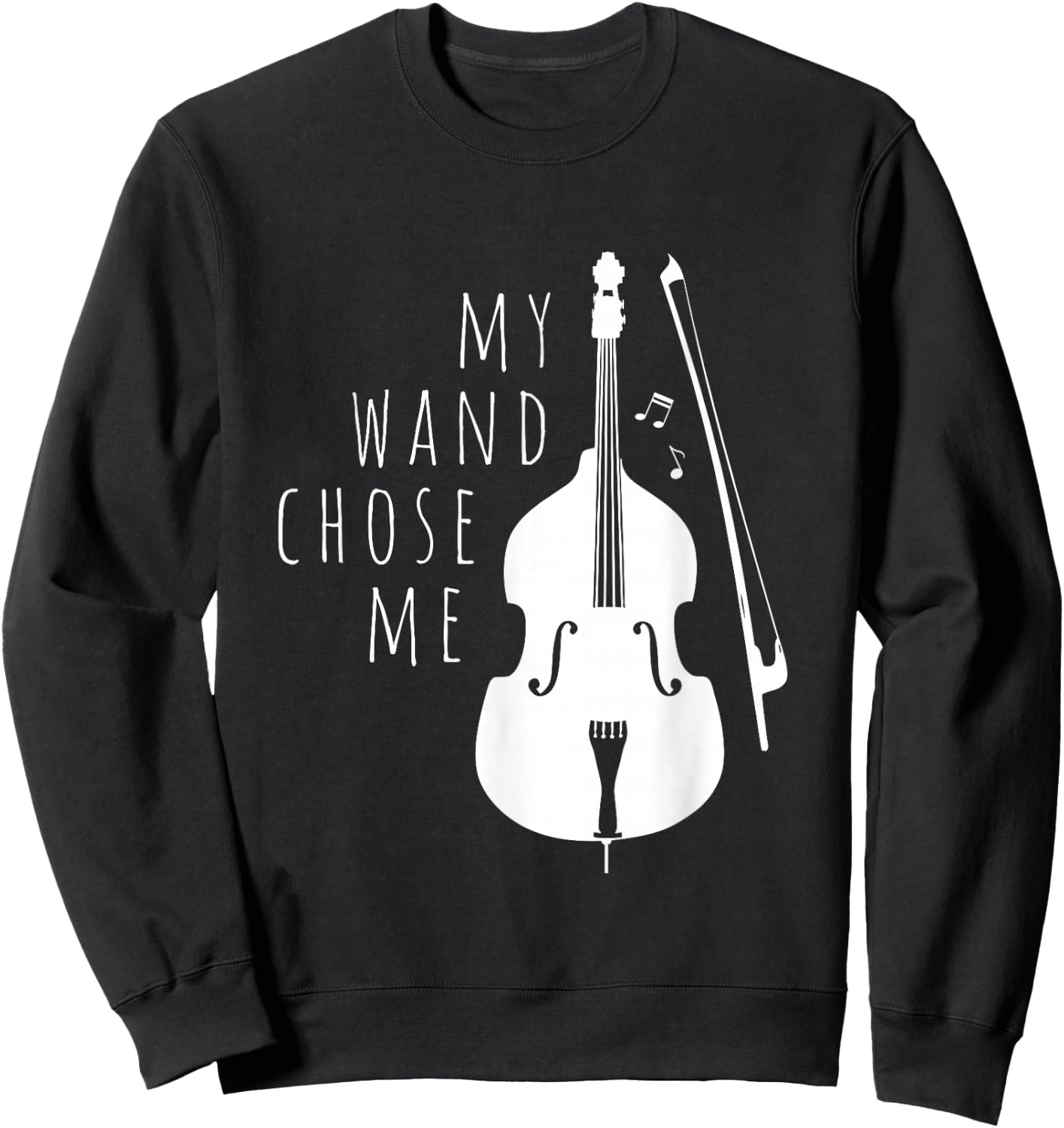 Double Bass My Wand Chose Me String Bass Gift Sweatshirt - Sweatshirt | Black