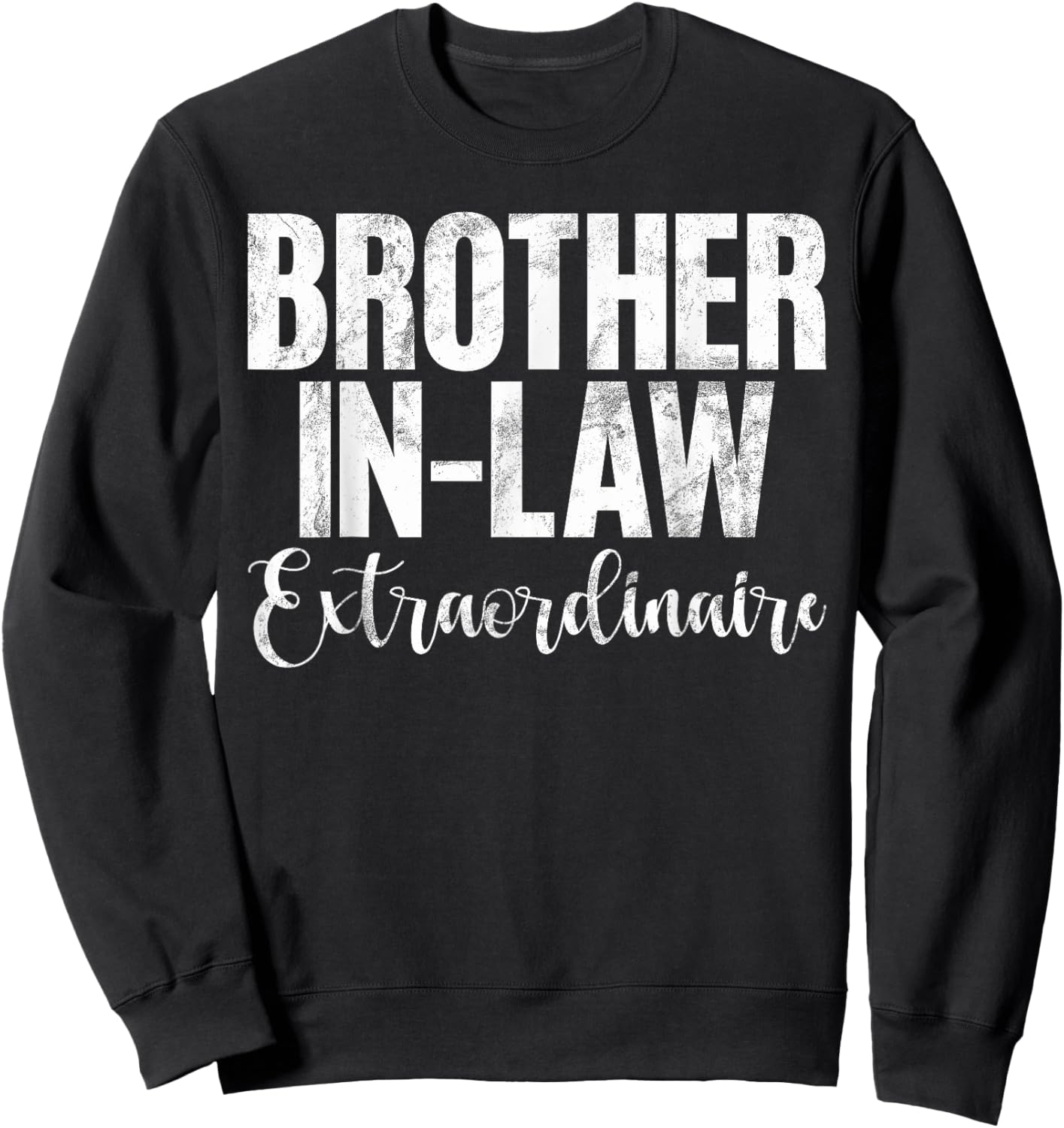 Brother in Law Extraordinaire Brother in Law Sweatshirt - Sweatshirt | Black